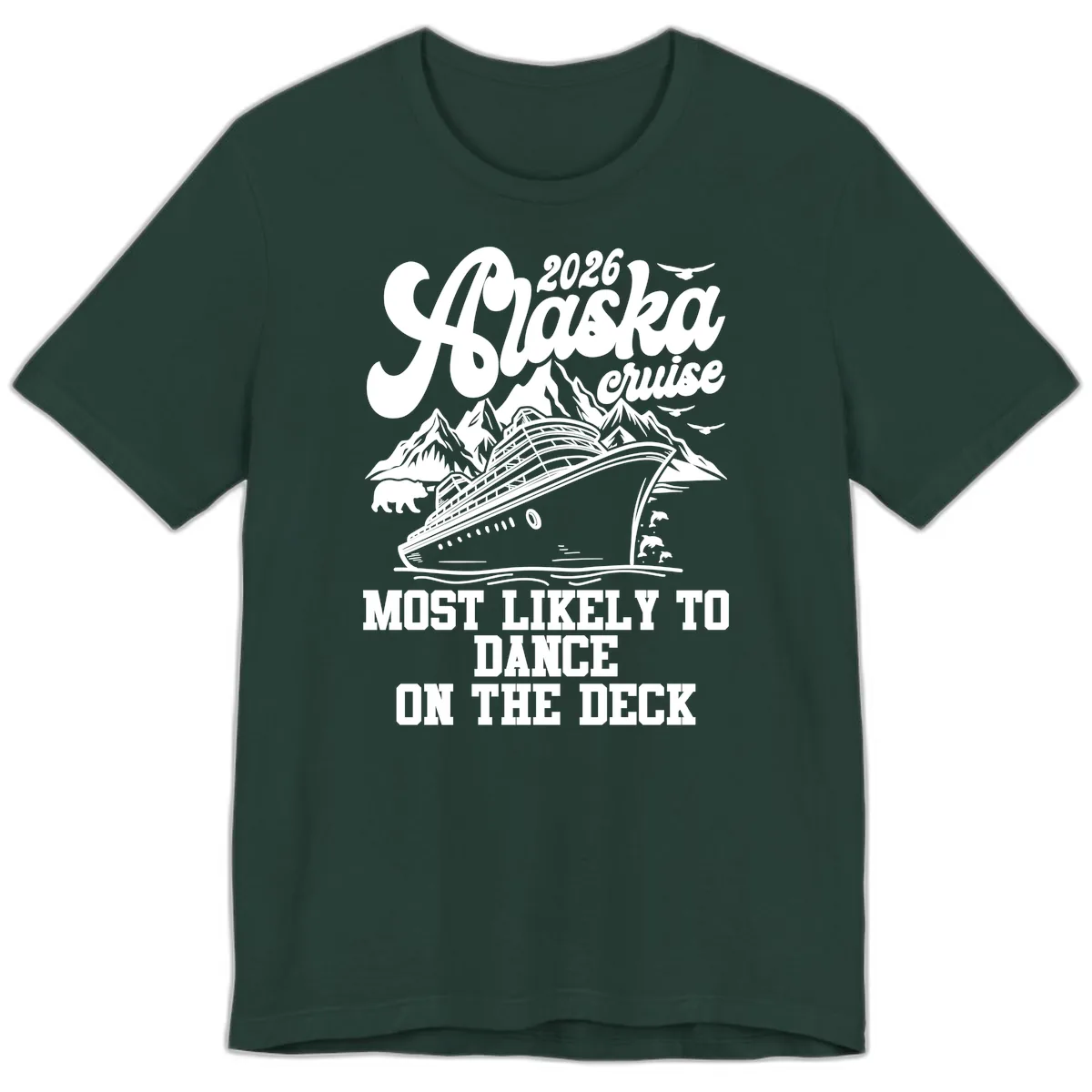 2026 Alaska Cruise Dance On The Deck Premium T-Shirt in Forest