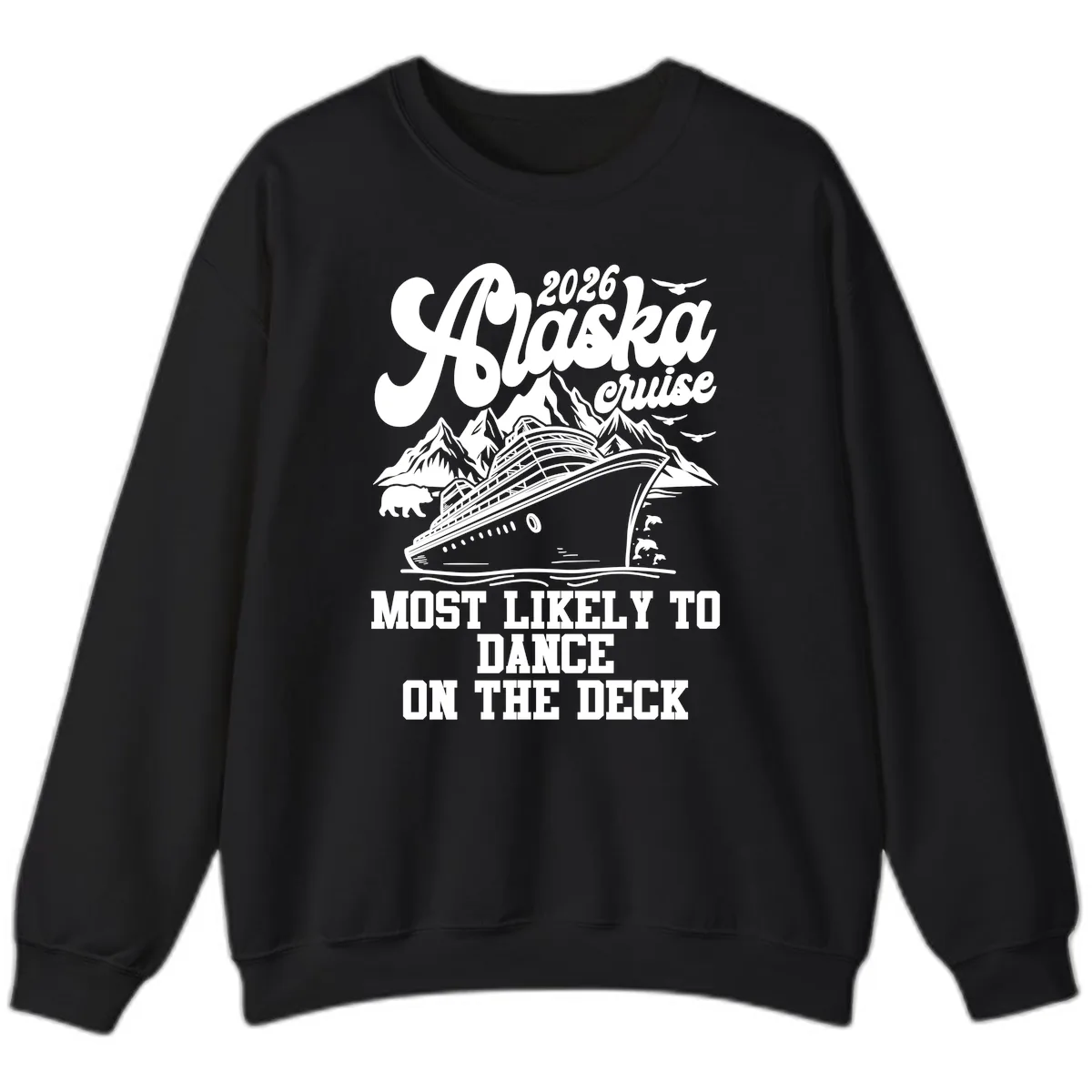 2026 Alaska Cruise Dance On The Deck Sweatshirt in Black