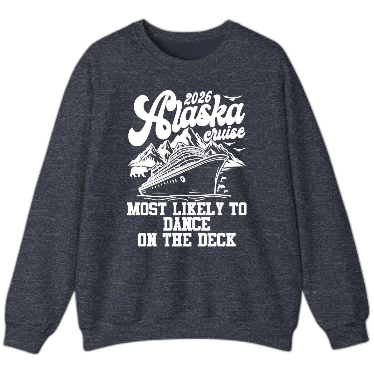 2026 Alaska Cruise Dance On The Deck Sweatshirt in Heather Sport Dark Navy