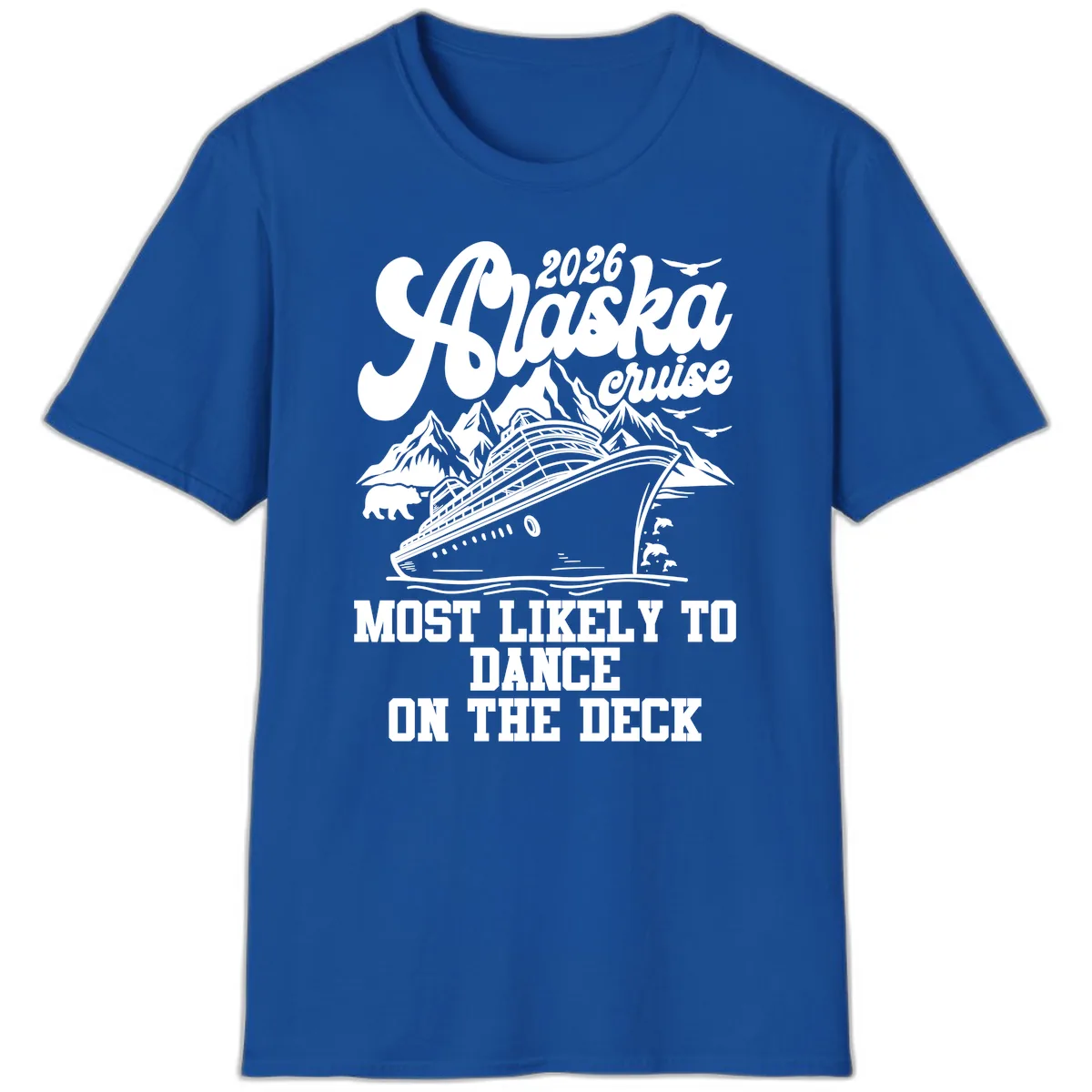 2026 Alaska Cruise Dance On The Deck T-Shirt in Royal