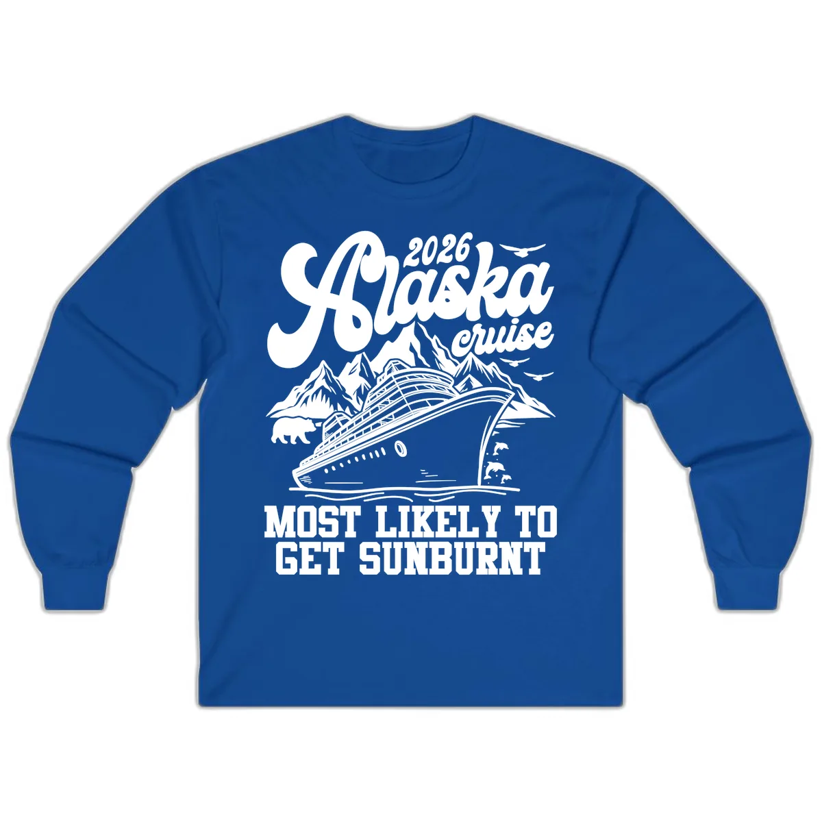 2026 Alaska Cruise Sunburnt Prediction Long Sleeve in Royal