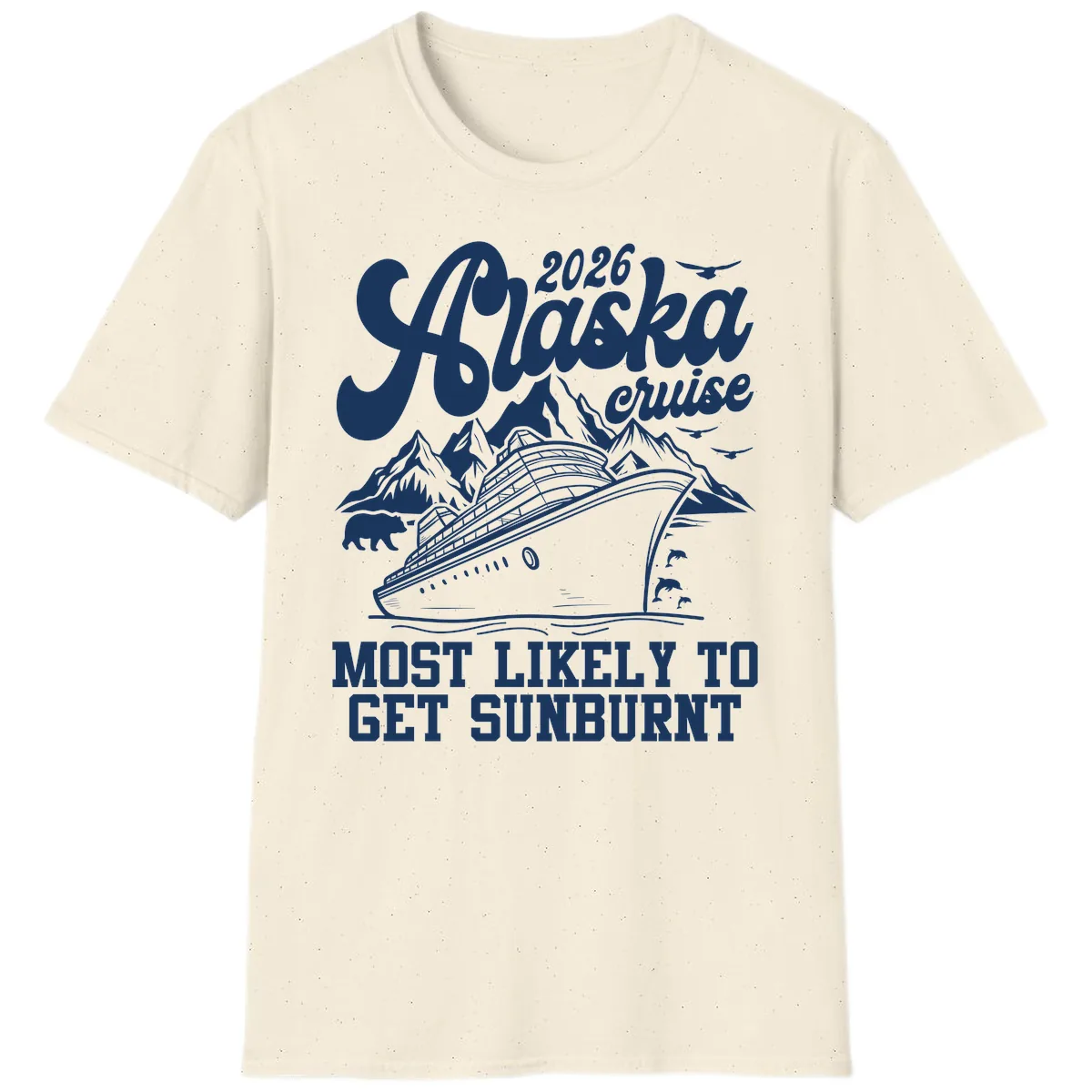2026 Alaska Cruise Sunburnt Prediction T-Shirt in Natural