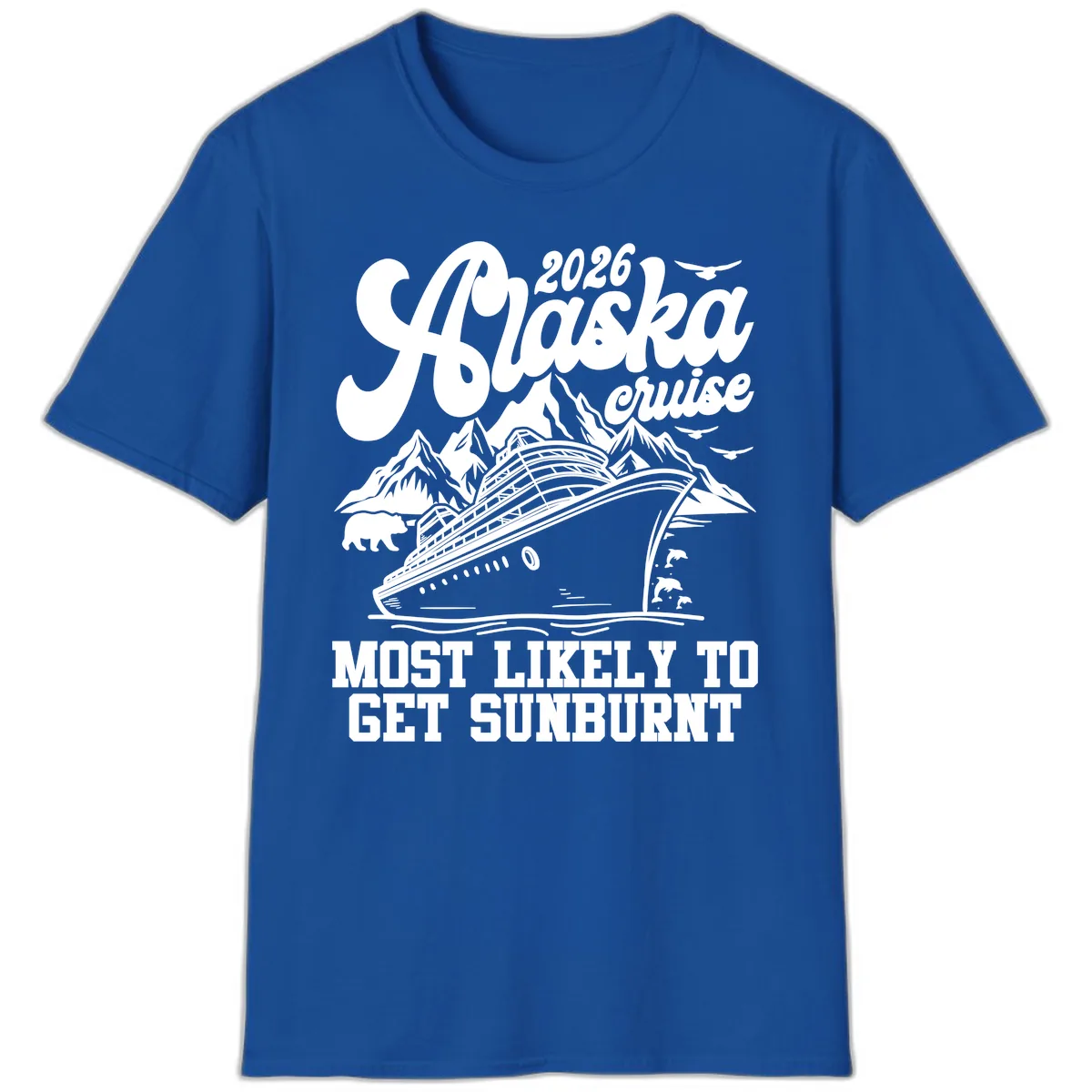 2026 Alaska Cruise Sunburnt Prediction T-Shirt in Royal
