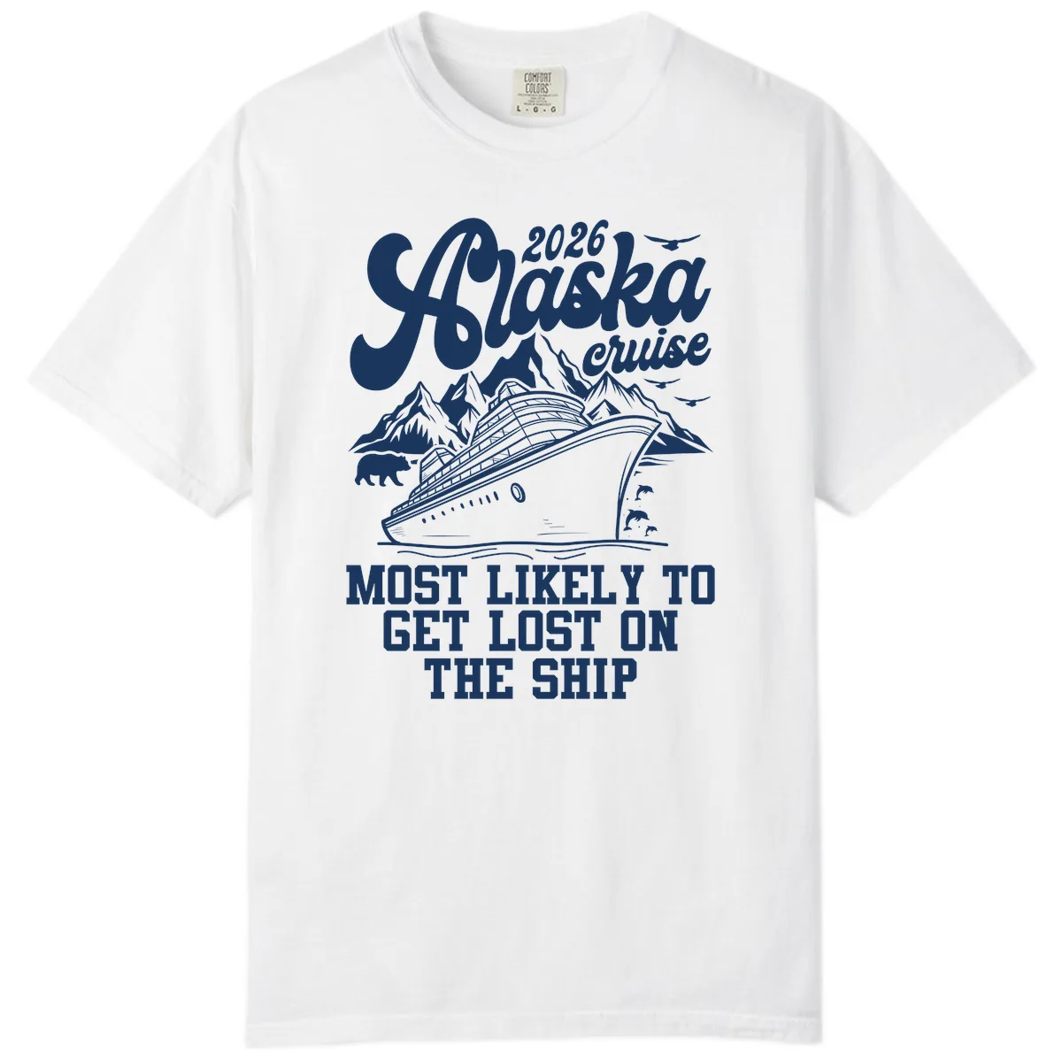 2026 Alaska Cruise Most Likely To Get Lost Comfort Color in White
