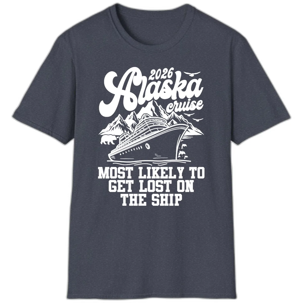 2026 Alaska Cruise Most Likely To Get Lost T-Shirt in Heather Navy