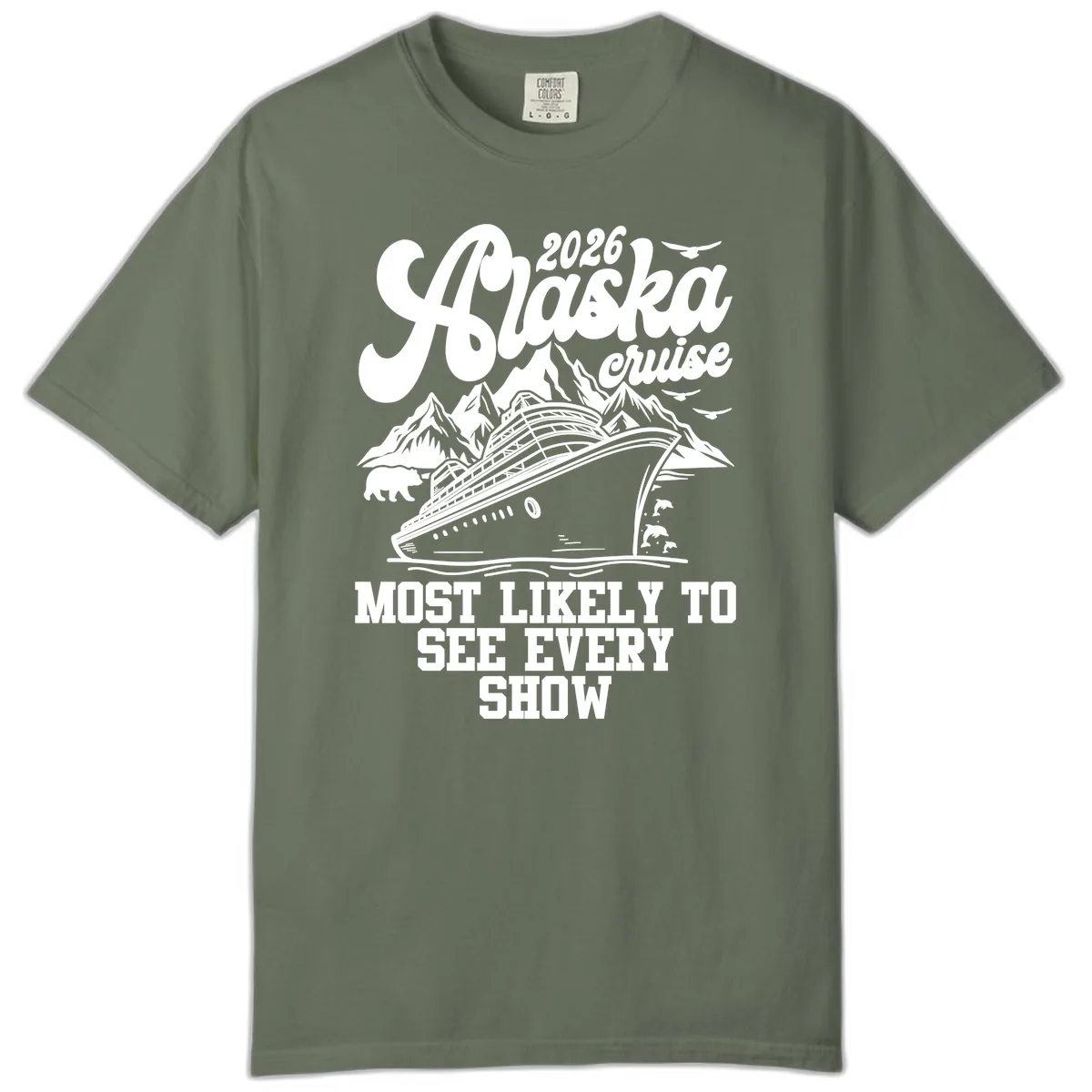 Alaska Cruise 2026 Most Likely To See Show Comfort Color in Moss