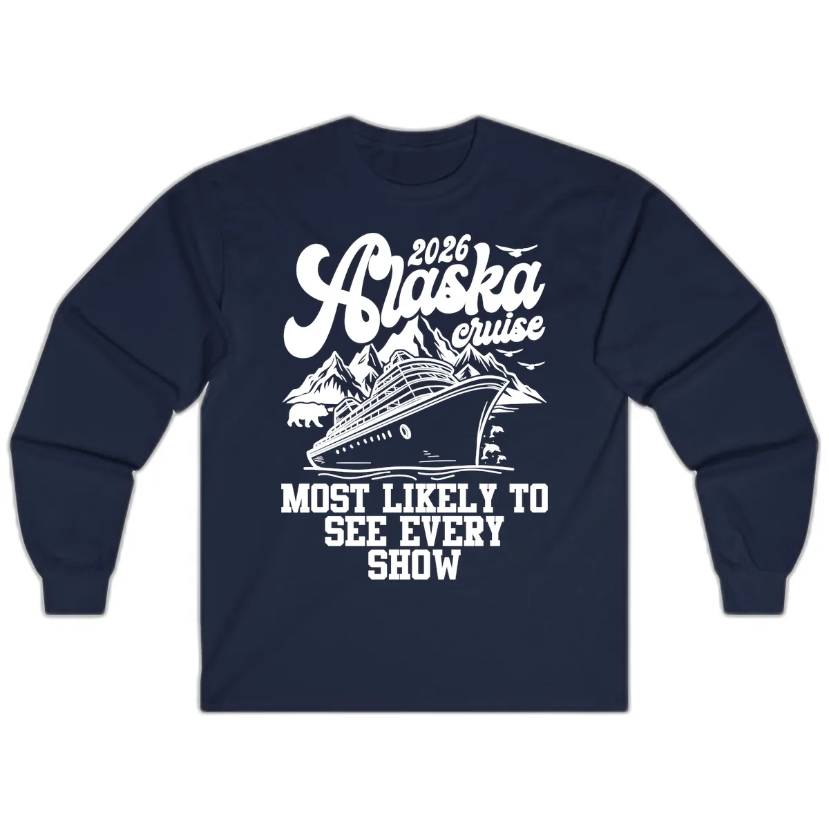 Alaska Cruise 2026 Most Likely To See Show Long Sleeve in Navy