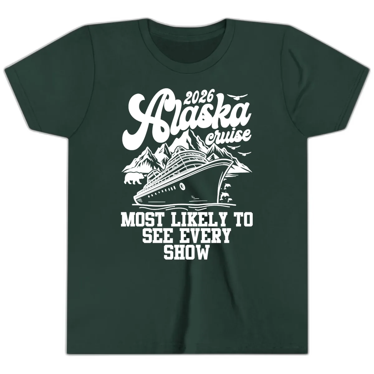 Alaska Cruise 2026 Most Likely To See Show Youth T-Shirt in Forest