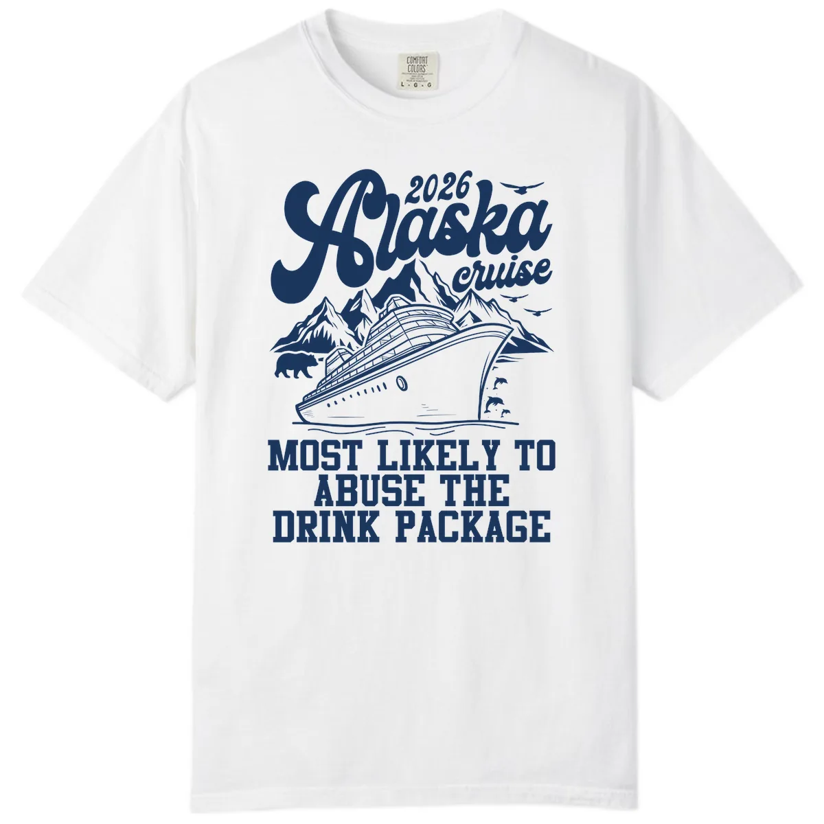 2026 Alaska Cruise Most Likely To Drink Package Comfort Color in White