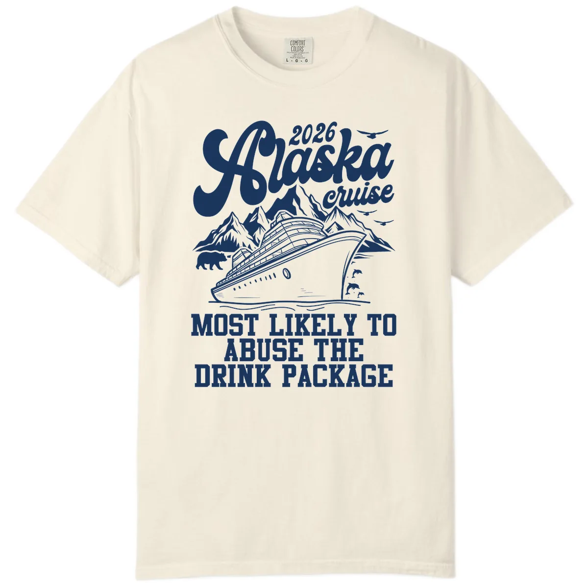 2026 Alaska Cruise Most Likely To Drink Package Comfort Color in Ivory