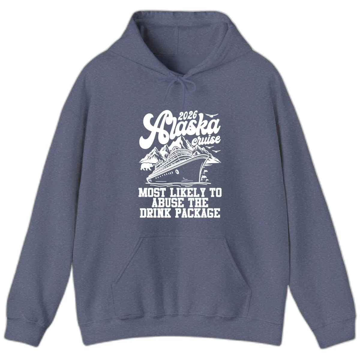 2026 Alaska Cruise Most Likely To Drink Package Hoodie in Heather Navy