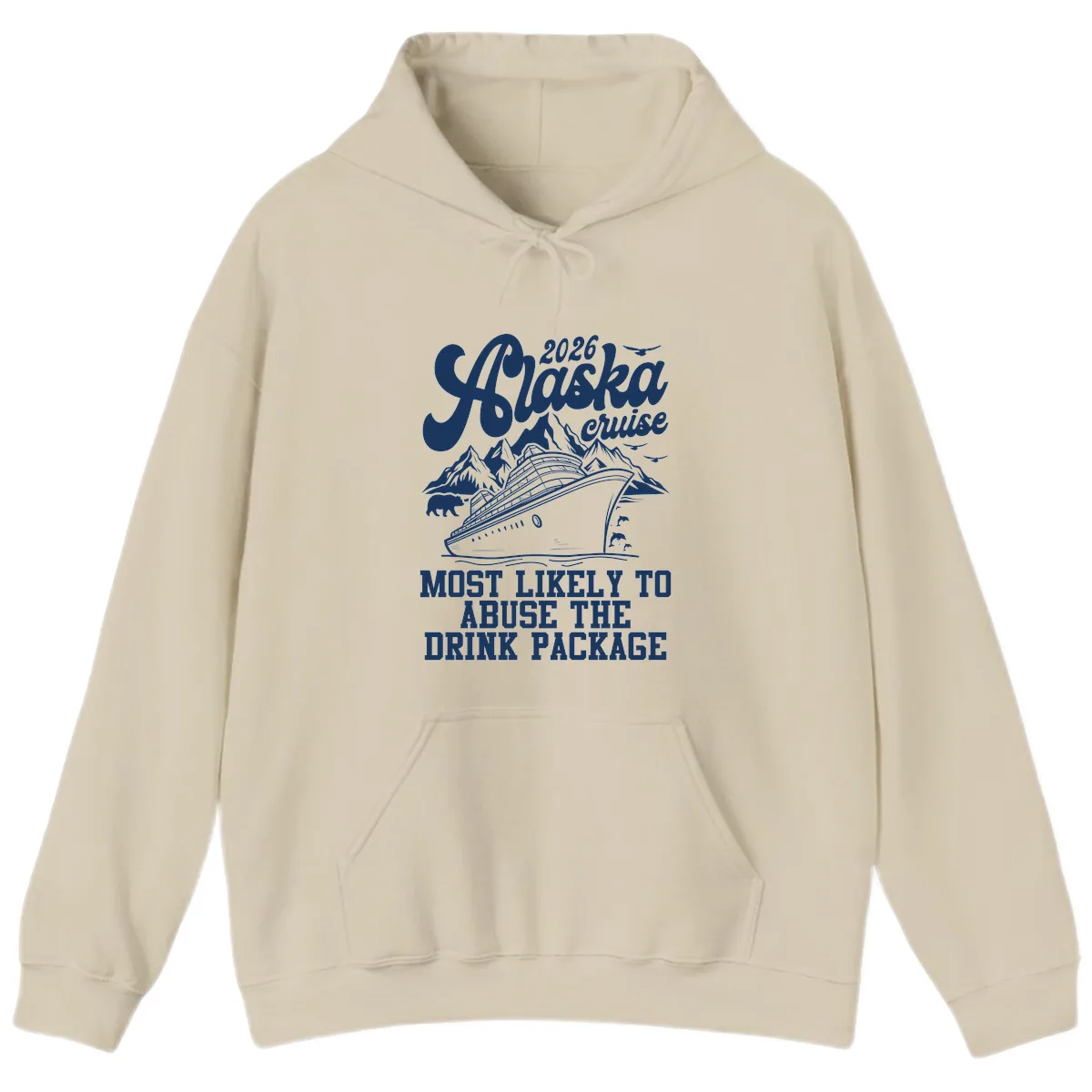 2026 Alaska Cruise Most Likely To Drink Package Hoodie in Sand