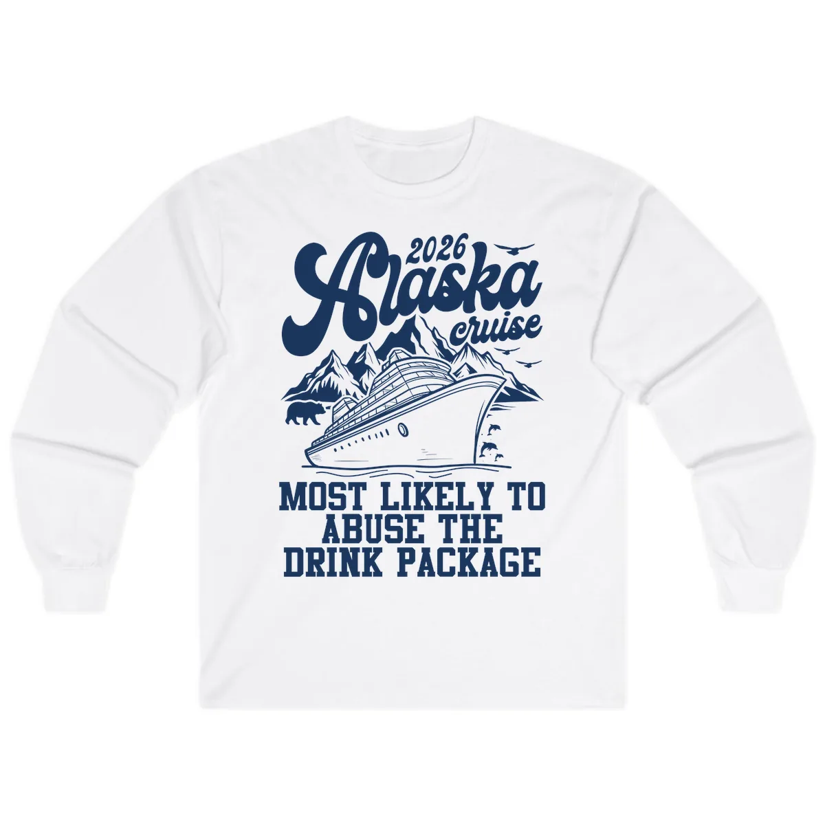 2026 Alaska Cruise Most Likely To Drink Package Long Sleeve in White