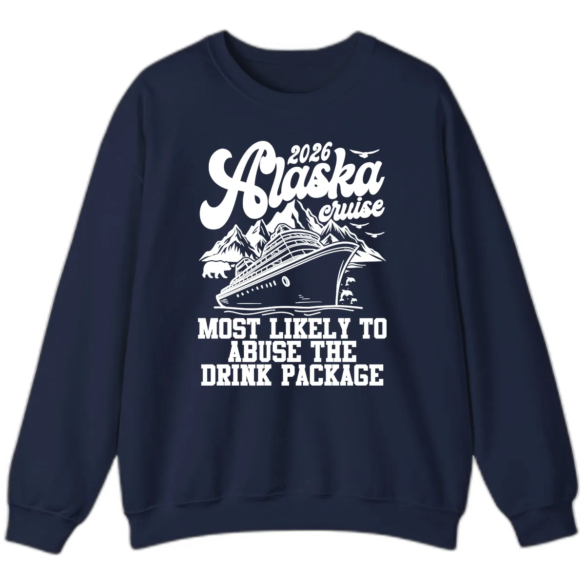 2026 Alaska Cruise Most Likely To Drink Package Sweatshirt in Navy