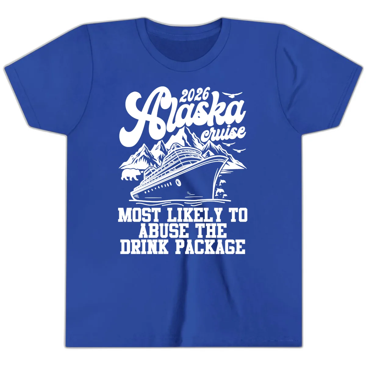 2026 Alaska Cruise Most Likely To Drink Package Youth T-Shirt in True Royal