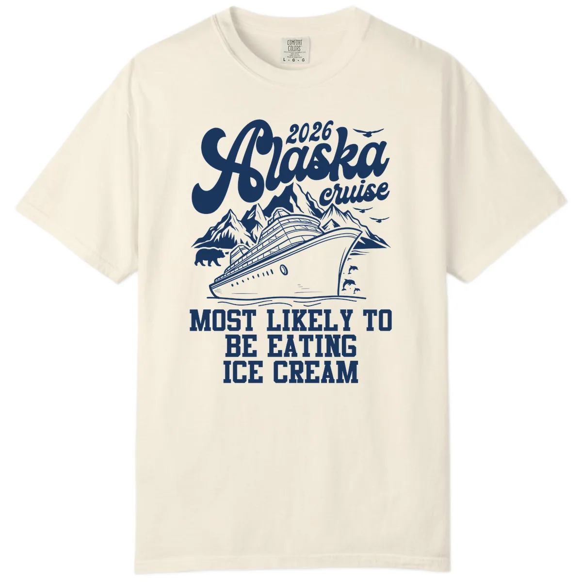 2026 Alaska Cruise Most Likely Eating Ice Cream Comfort Color in Ivory