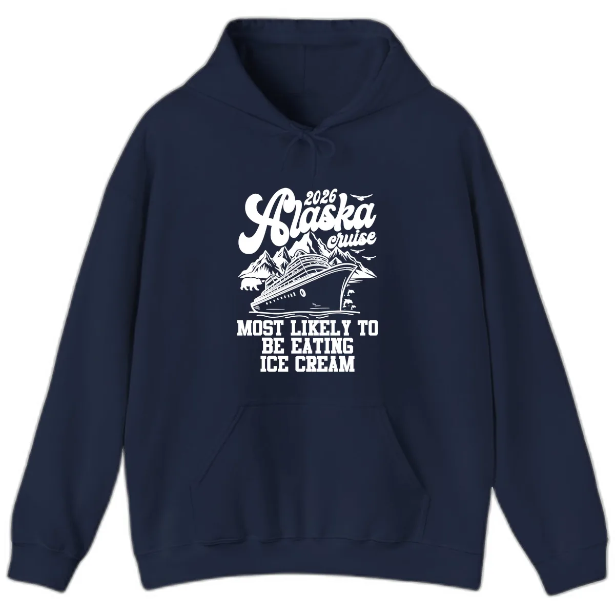 2026 Alaska Cruise Most Likely Eating Ice Cream Hoodie in Navy