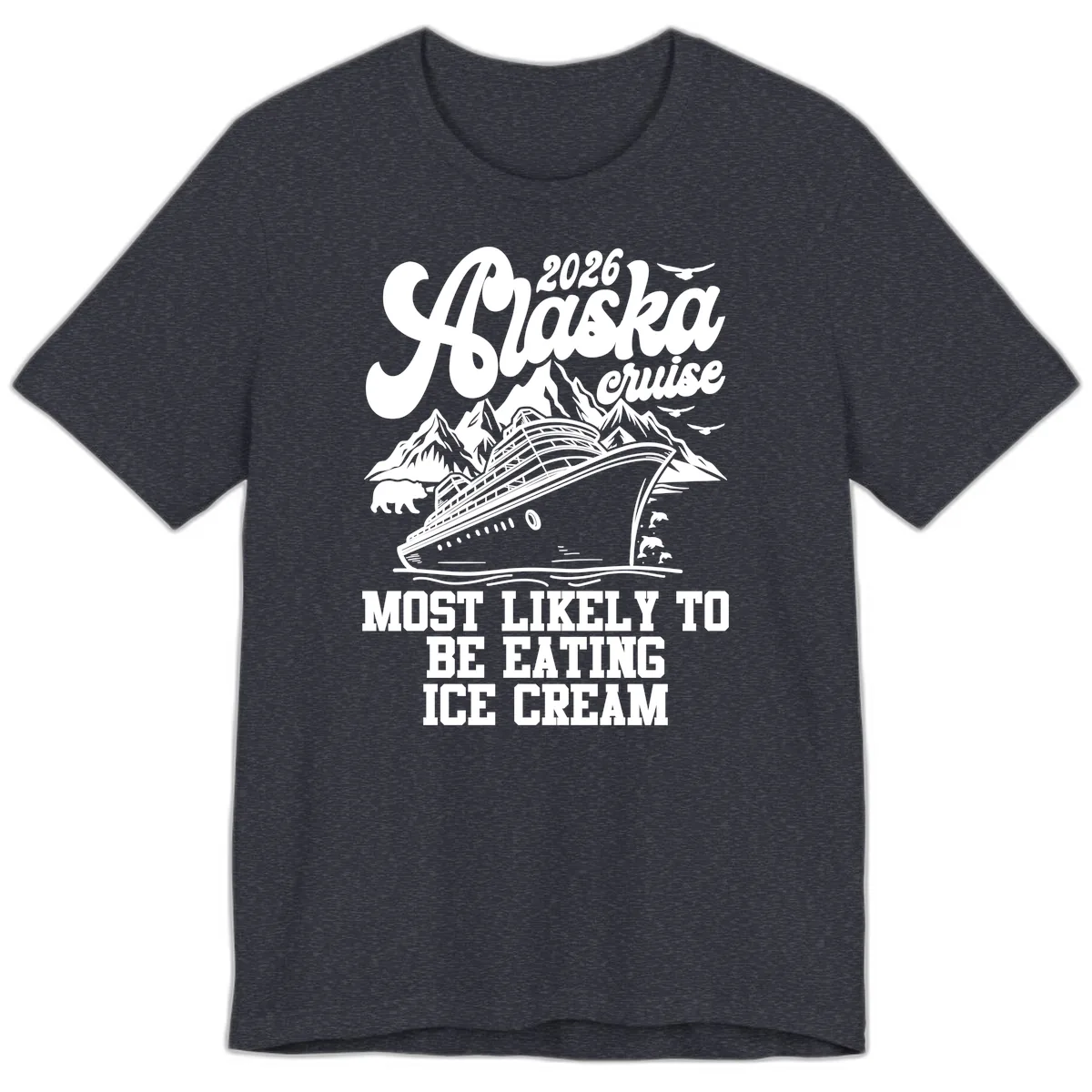 2026 Alaska Cruise Most Likely Eating Ice Cream Premium T-Shirt in Heather Navy
