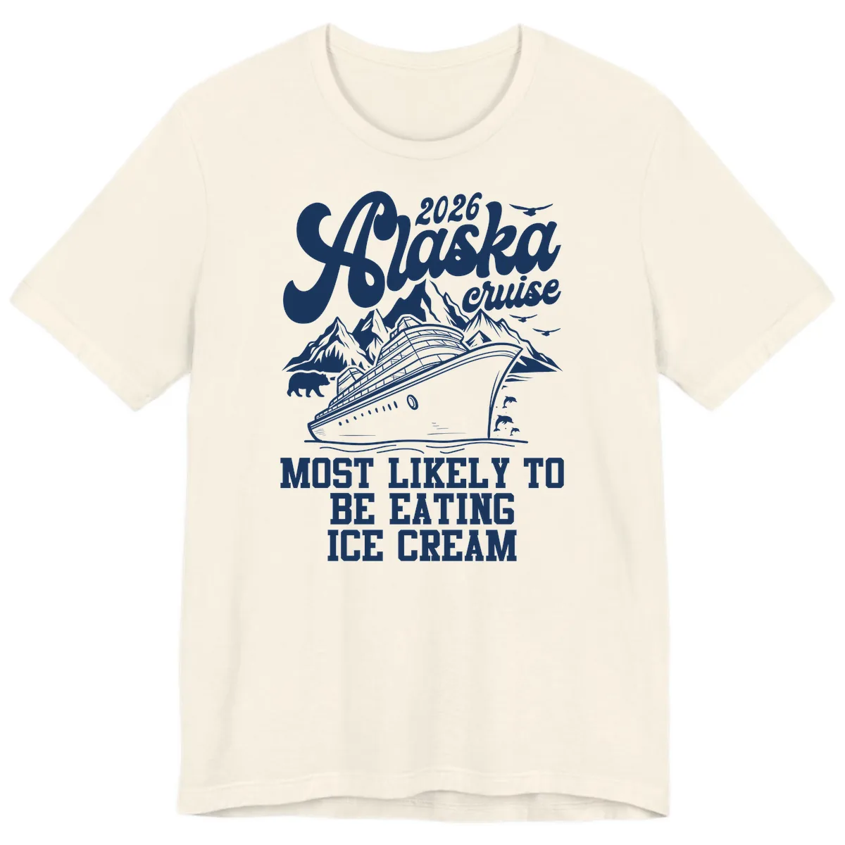 2026 Alaska Cruise Most Likely Eating Ice Cream Premium T-Shirt in Natural