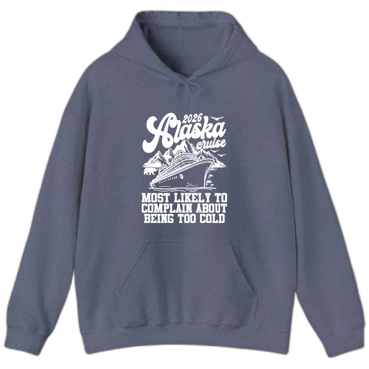 2026 Alaska Cruise Too Cold Complaint Hoodie in Heather Navy