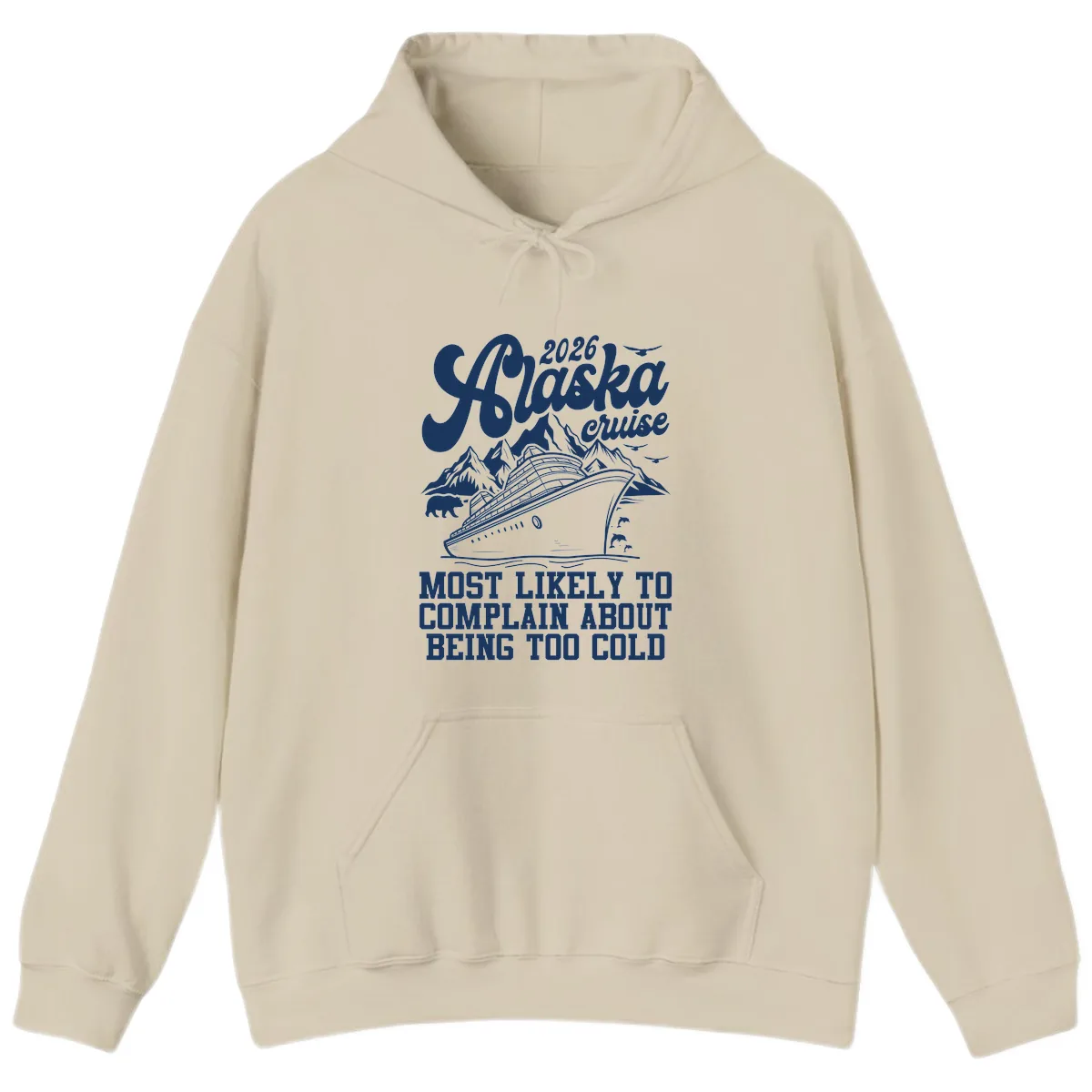 2026 Alaska Cruise Too Cold Complaint Hoodie in Sand