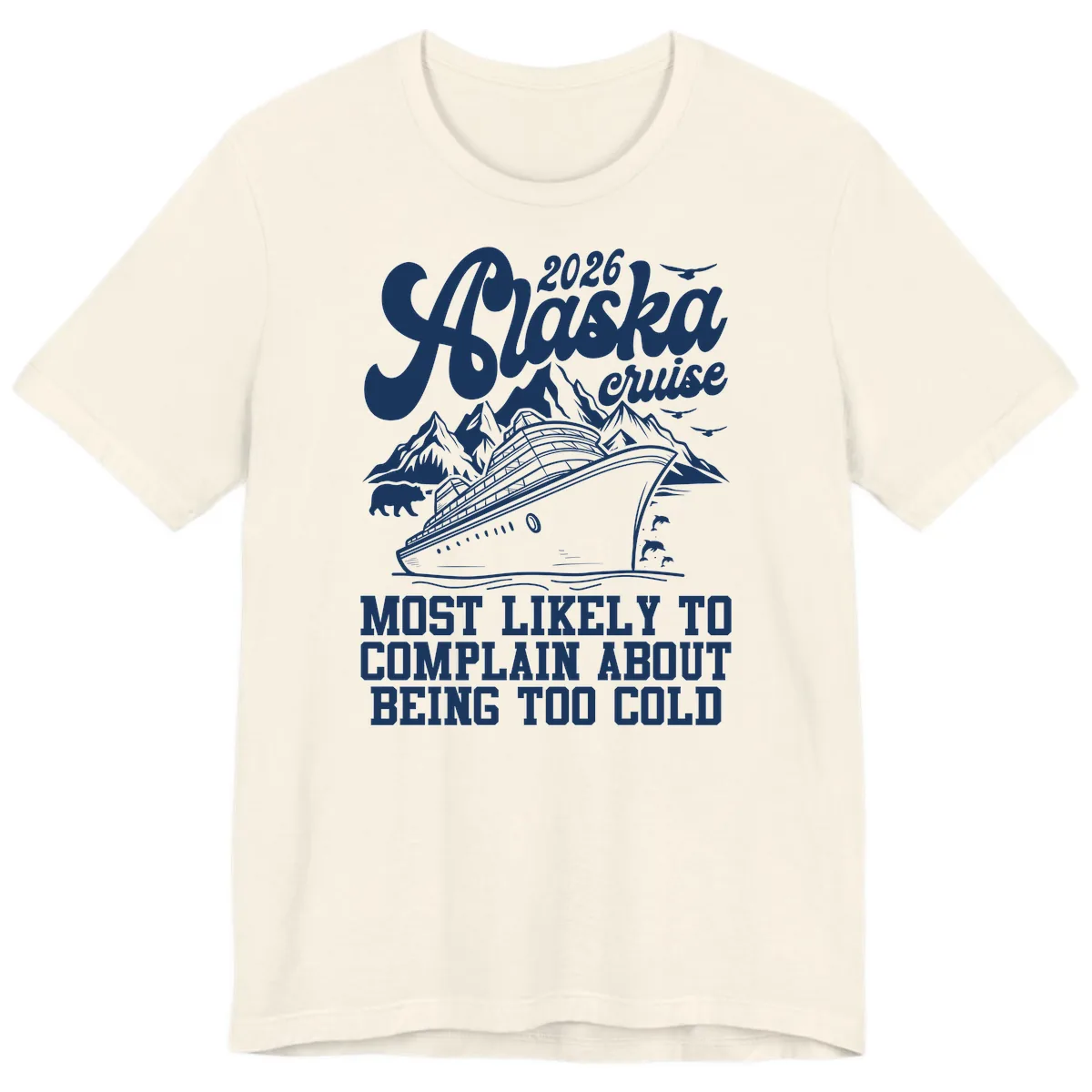 2026 Alaska Cruise Too Cold Complaint Premium T-Shirt in Natural