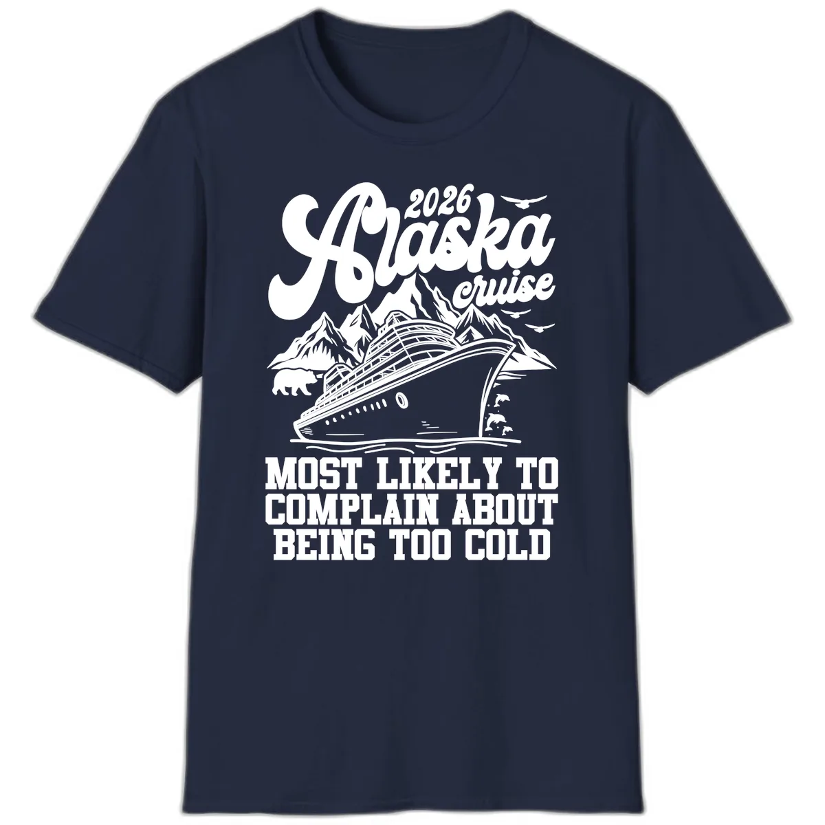 2026 Alaska Cruise Too Cold Complaint T-Shirt in Navy