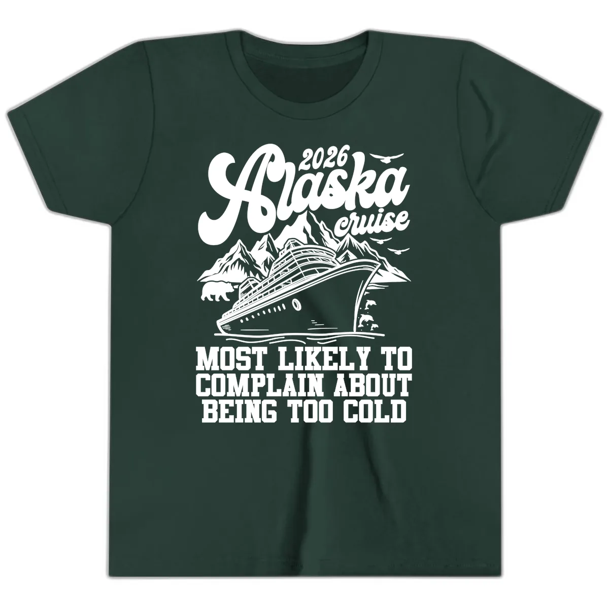 2026 Alaska Cruise Too Cold Complaint Youth T-Shirt in Forest