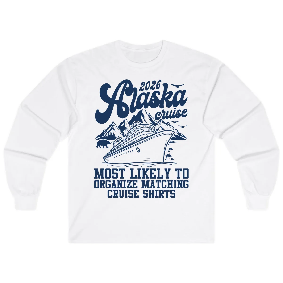 2026 Alaska Cruise Matching Shirts Long Sleeve in White