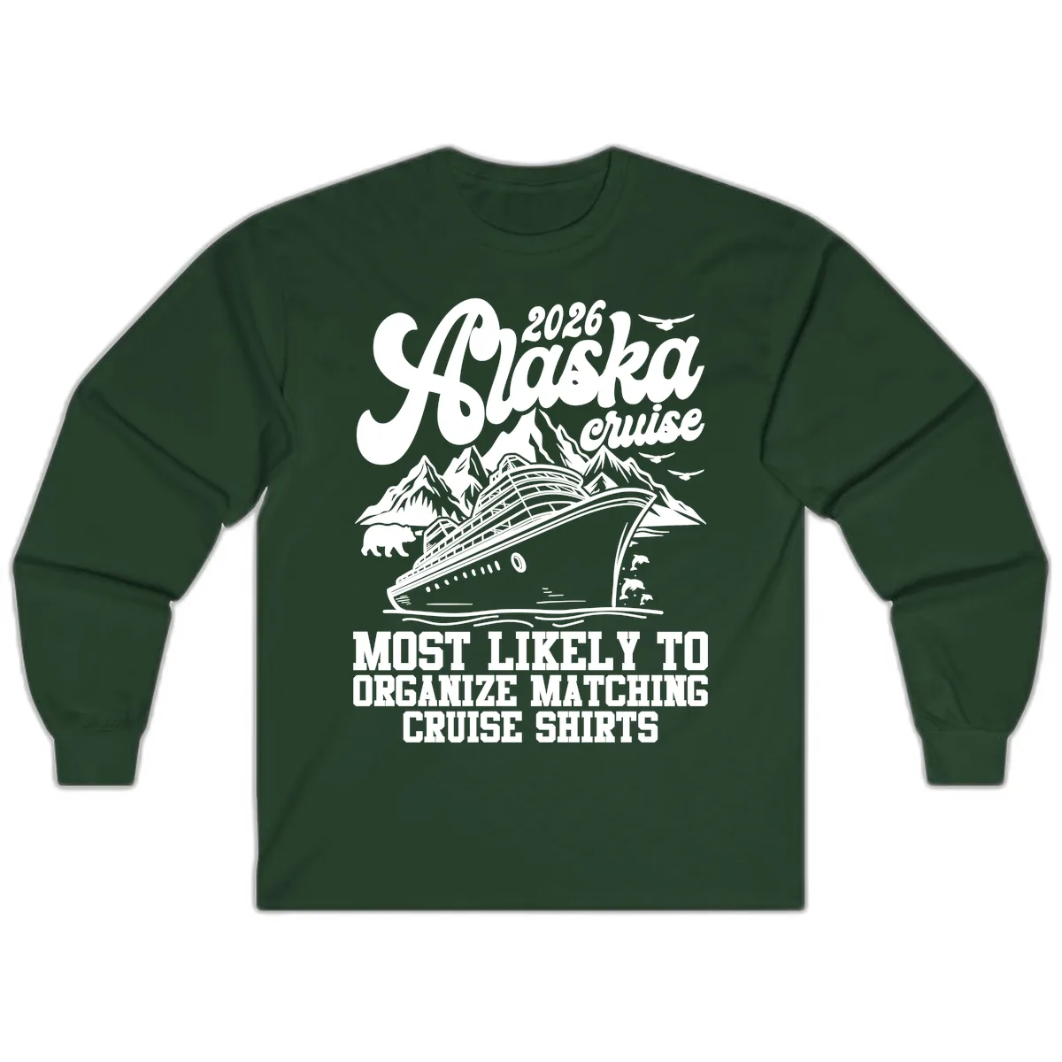 2026 Alaska Cruise Matching Shirts Long Sleeve in Forest Green