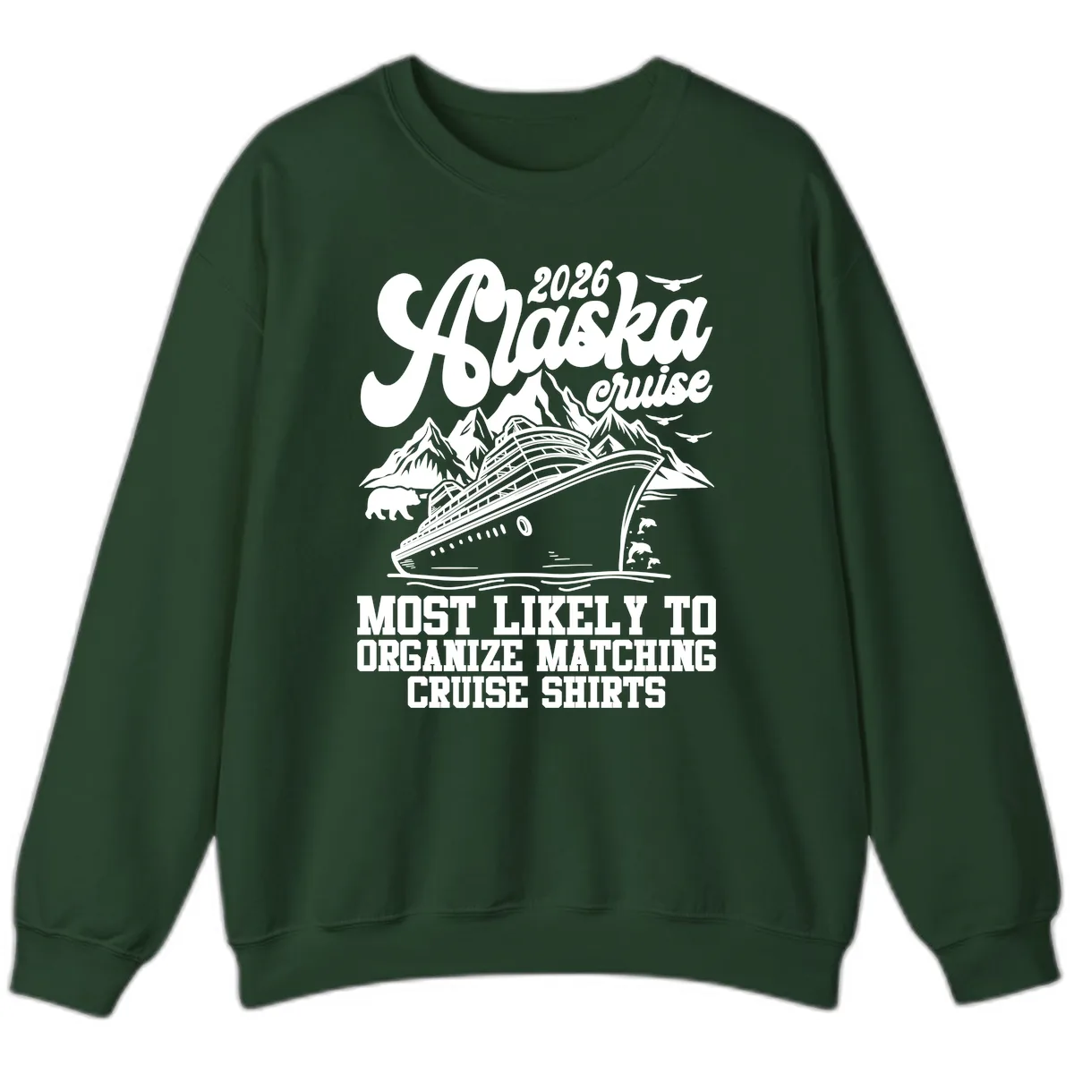 2026 Alaska Cruise Matching Shirts Sweatshirt in Forest Green