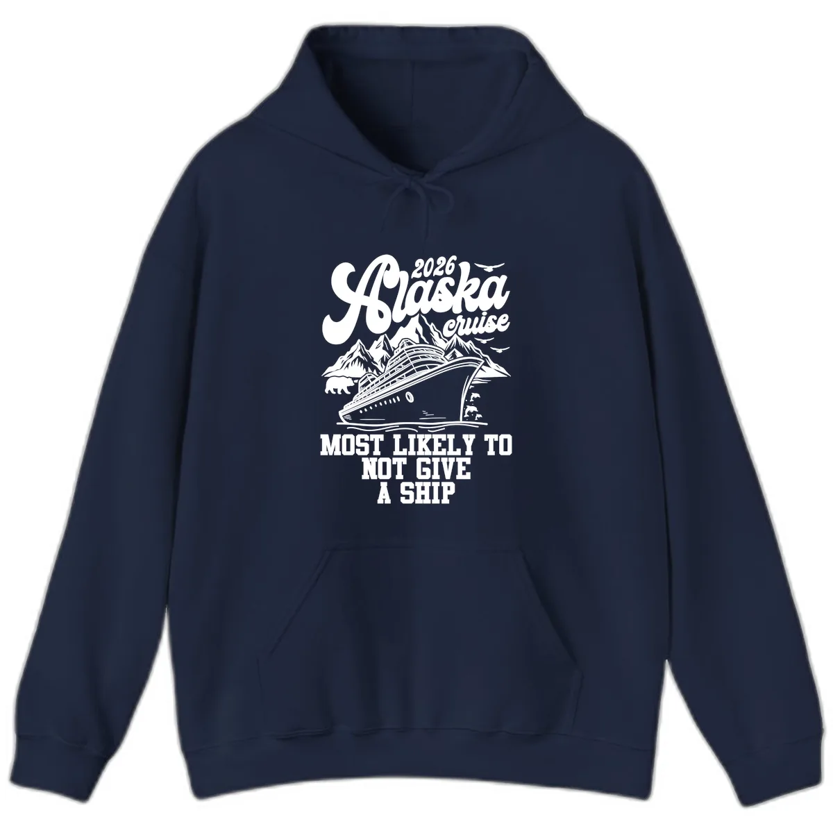 Alaska 2026 Cruise Most Likely To Not Give A Ship Hoodie in Navy