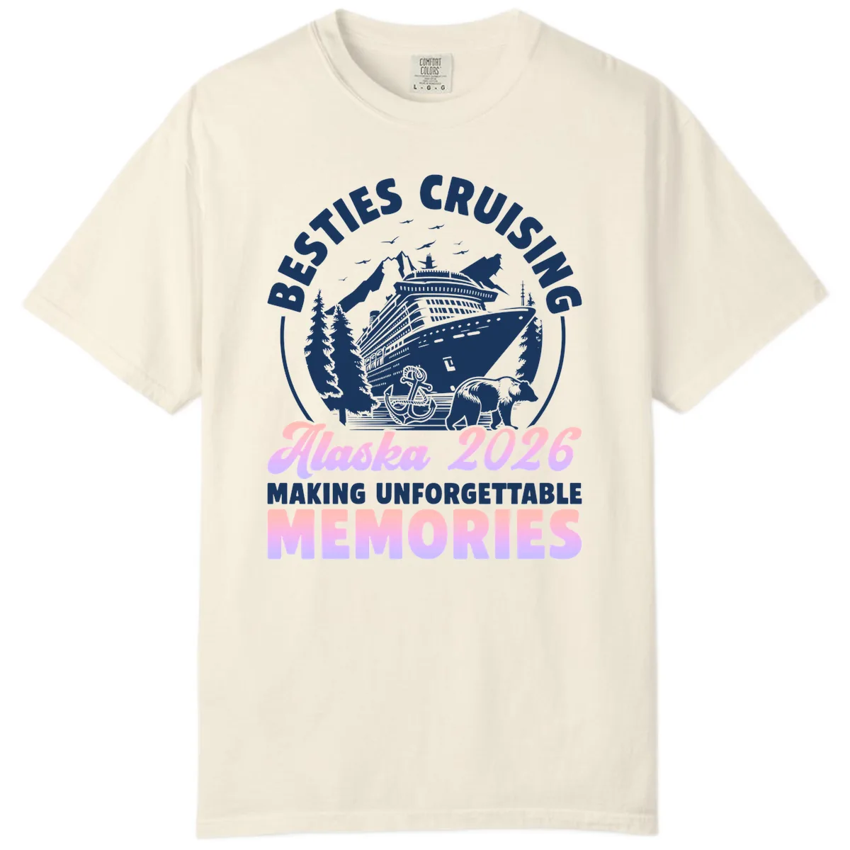 Besties Cruising Alaska 2026 Memories Comfort Color in Ivory