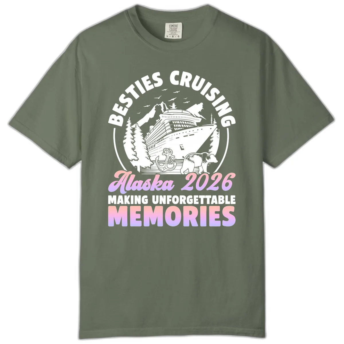 Besties Cruising Alaska 2026 Memories Comfort Color in Moss