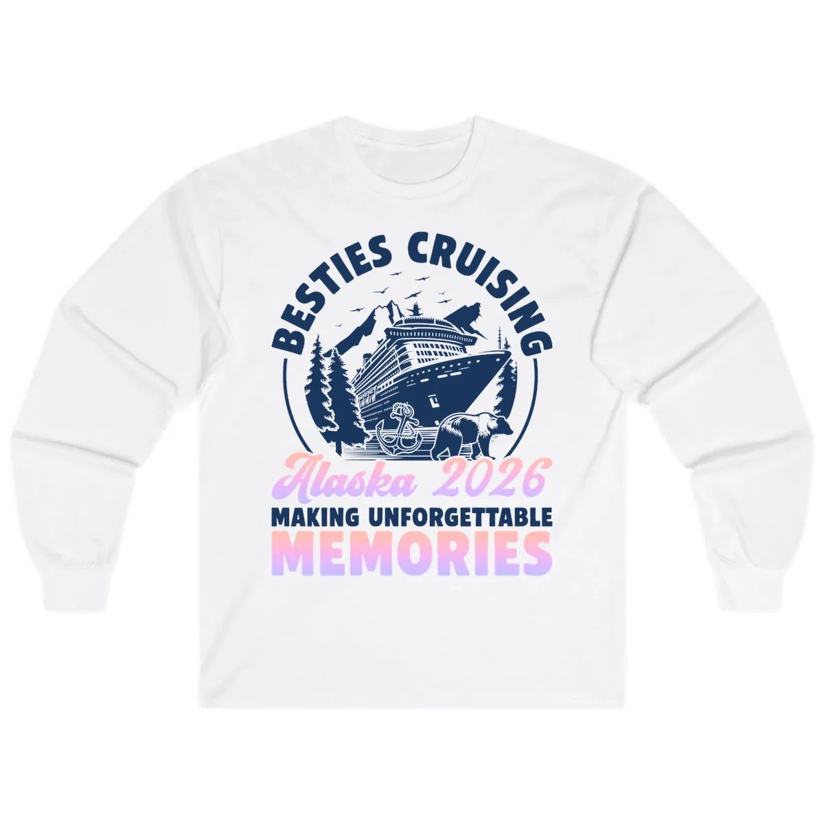 Besties Cruising Alaska 2026 Memories Long Sleeve in White