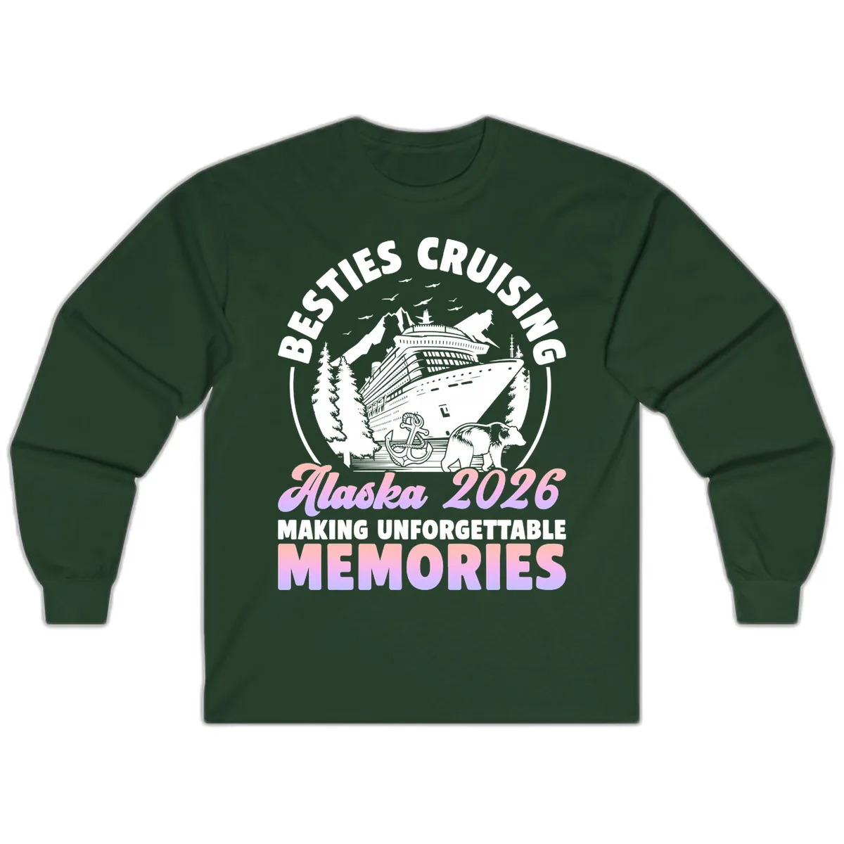 Besties Cruising Alaska 2026 Memories Long Sleeve in Forest Green