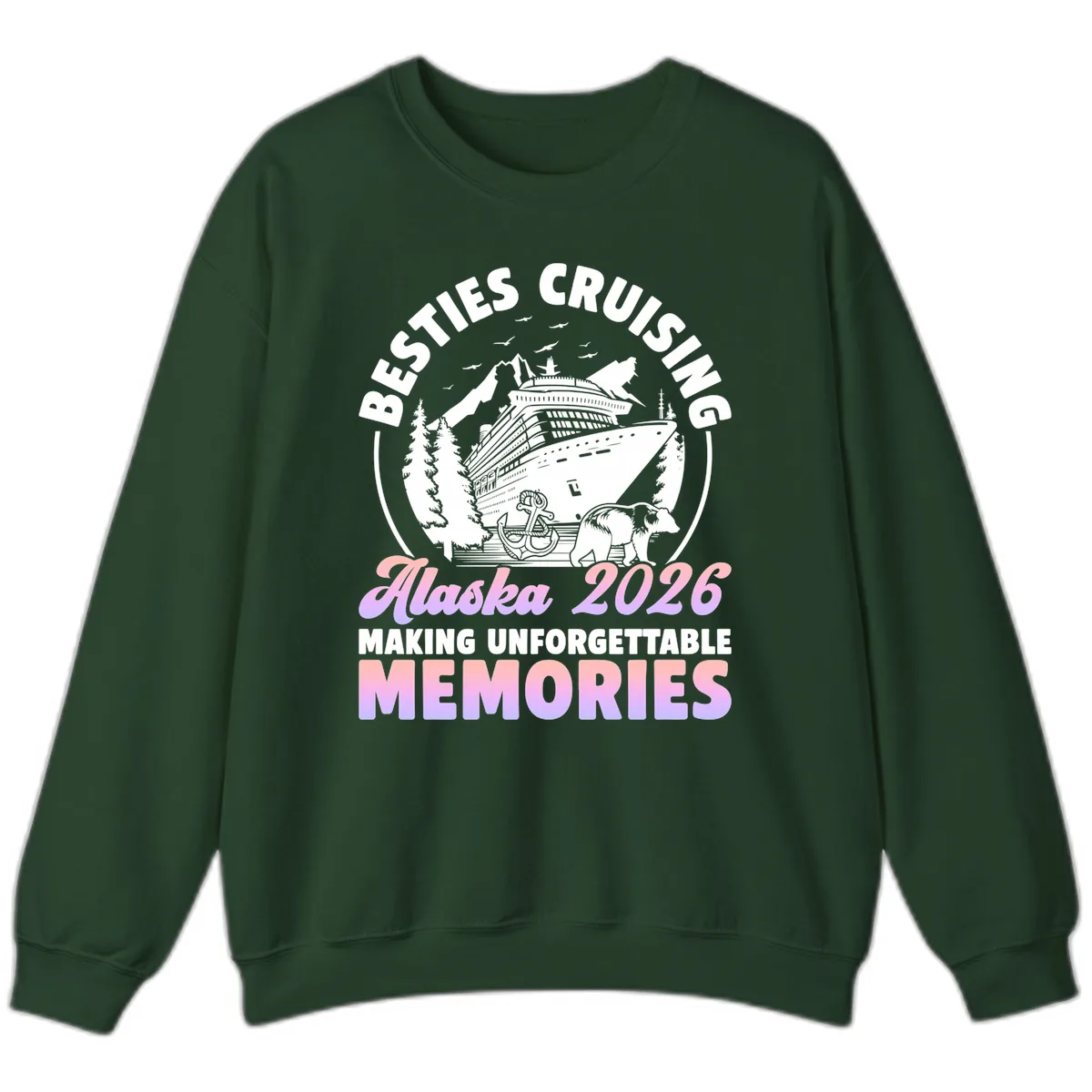 Besties Cruising Alaska 2026 Memories Sweatshirt in Forest Green