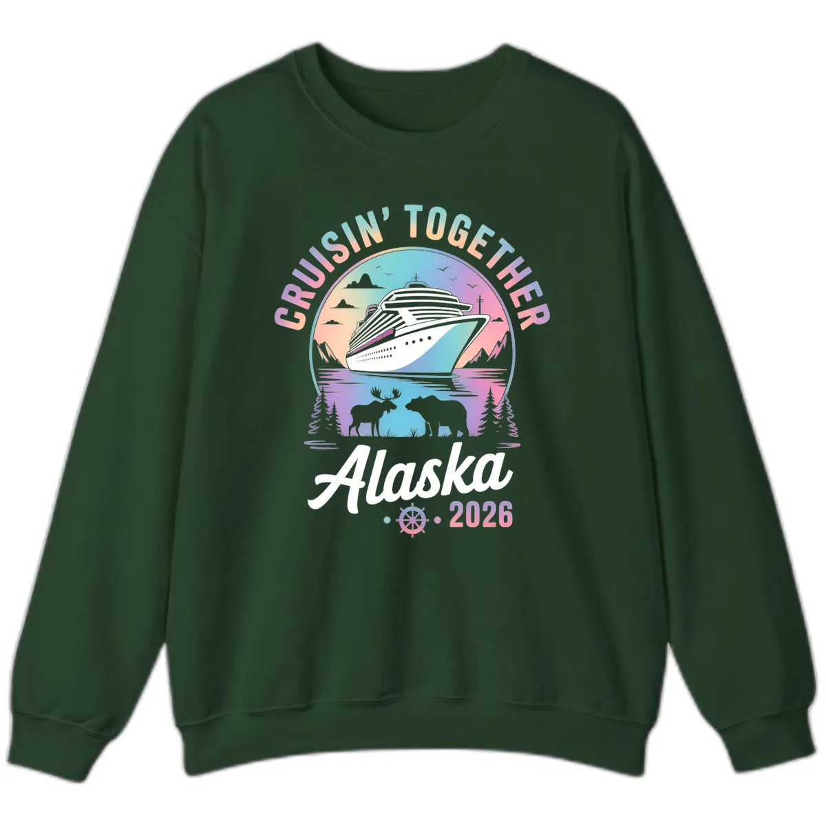 Cruisin' Together Alaska 2026 Cruise Sweatshirt in Forest Green