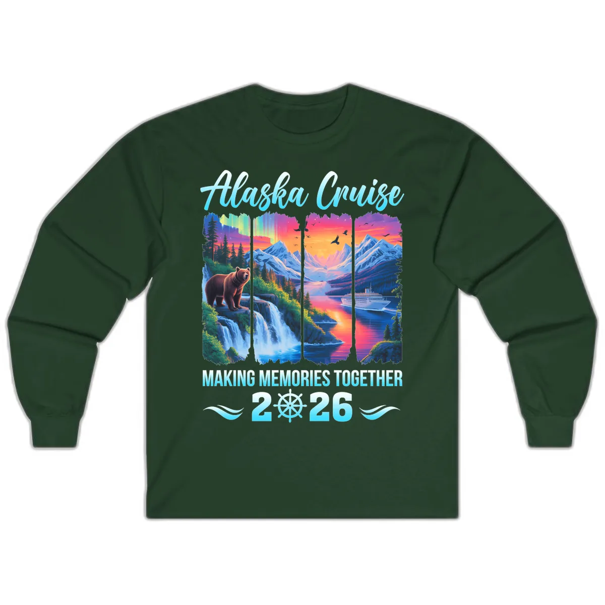 Alaska Cruise Making Memories Together 2026 Long Sleeve in Forest Green