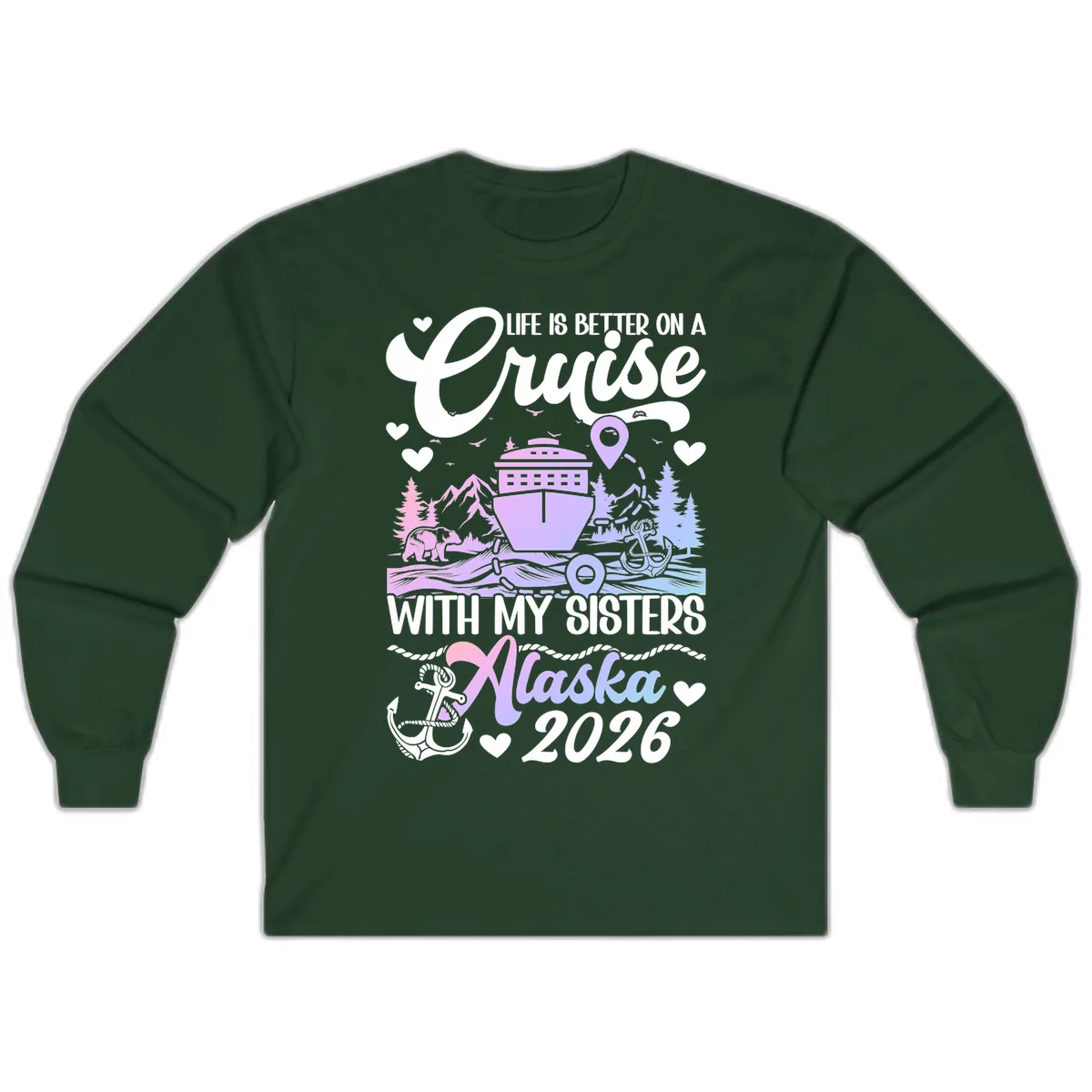 Sisters Alaska Cruise 2026 Scenic Long Sleeve in Forest Green