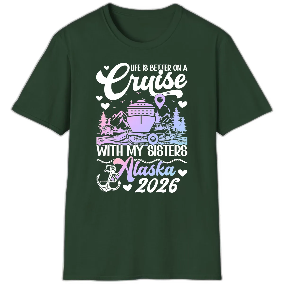 Sisters Alaska Cruise 2026 Scenic T-Shirt in Forest Green