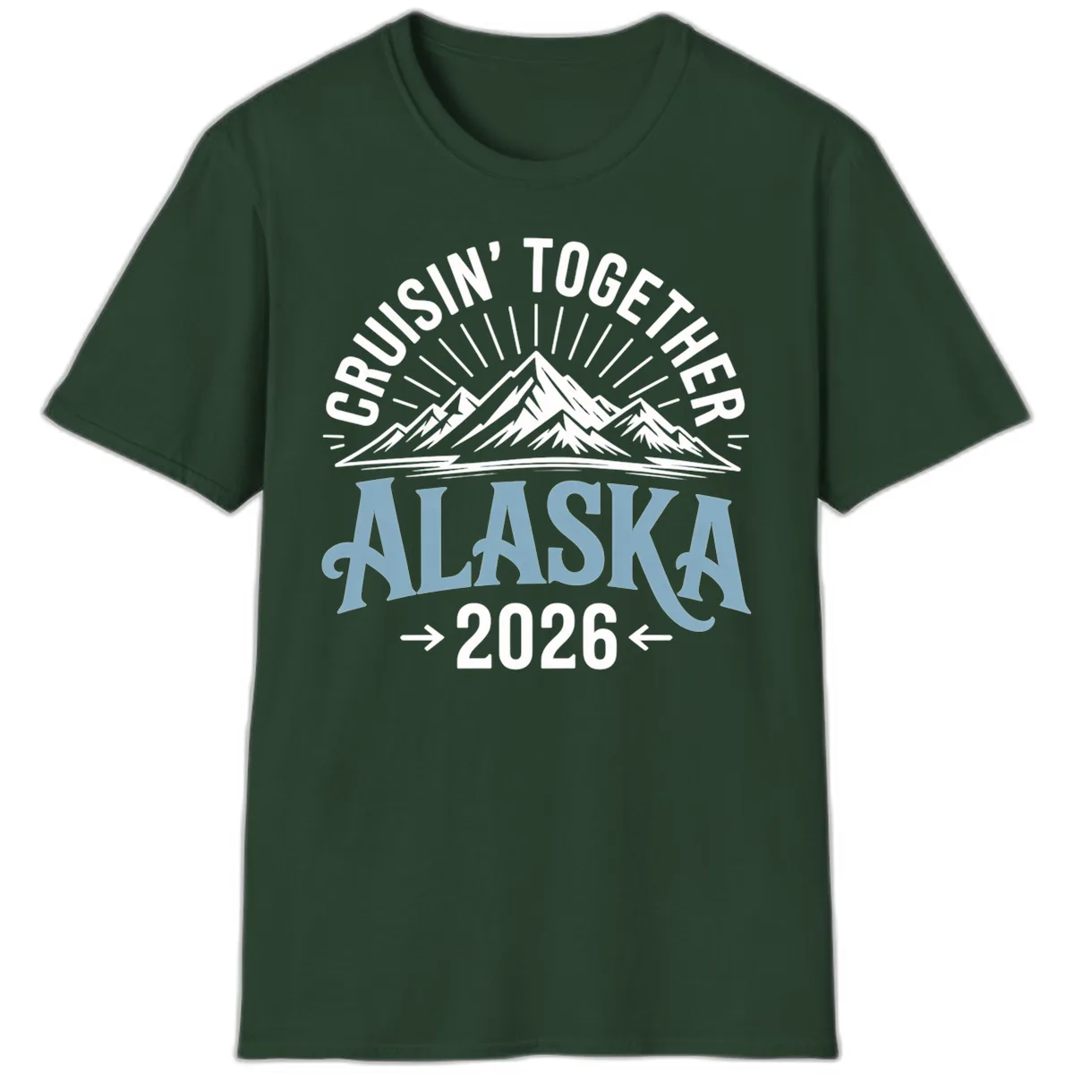 Cruisin' Together Alaska Mountains 2026 T-Shirt in Forest Green