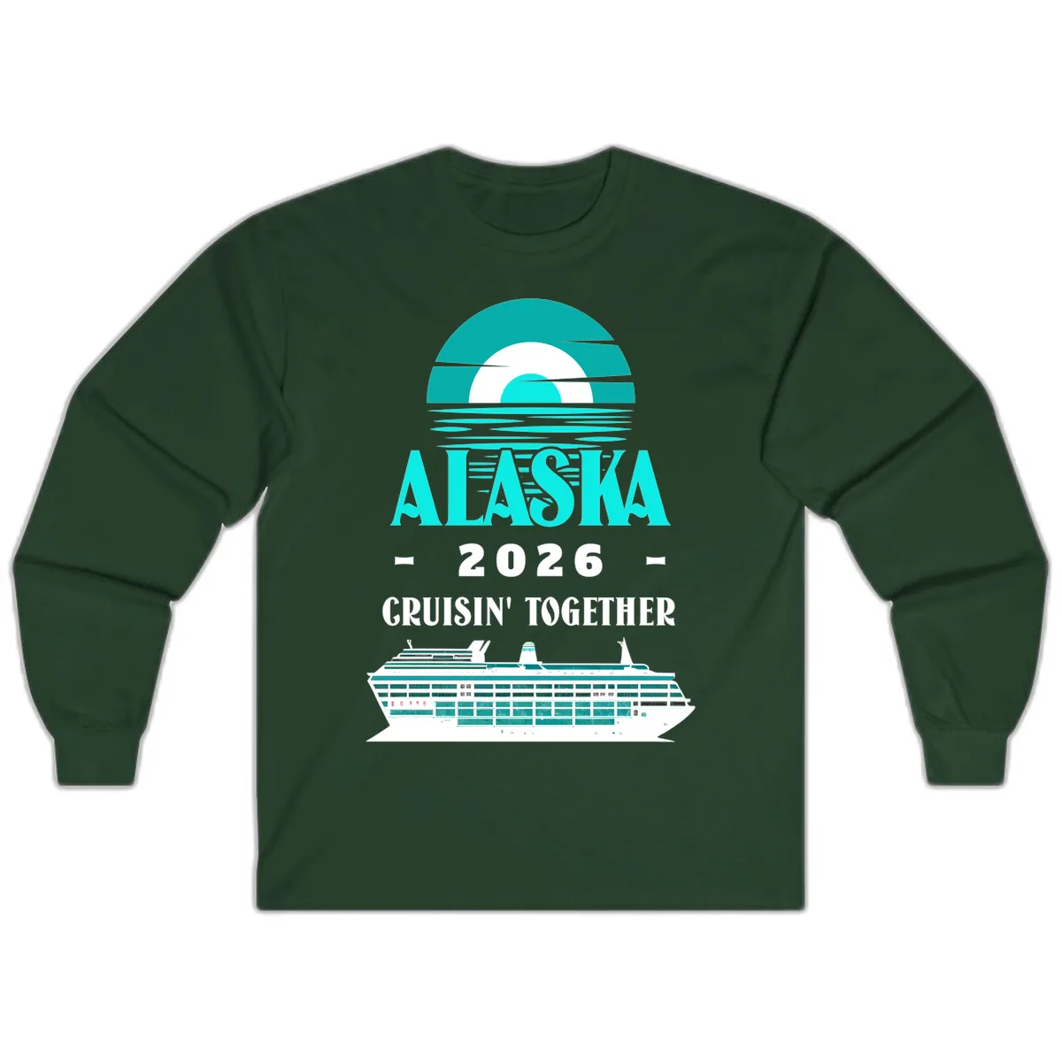 Alaska 2026 Cruisin' Together Cruise Ship Design Long Sleeve in Forest Green