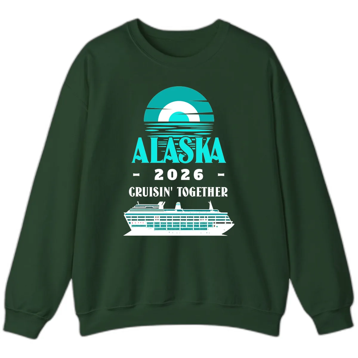 Alaska 2026 Cruisin' Together Cruise Ship Design Sweatshirt in Forest Green