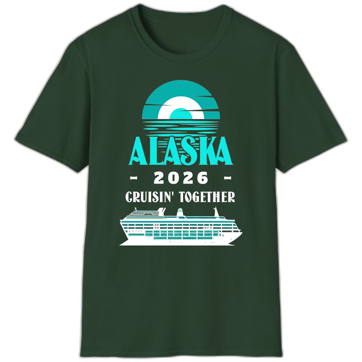 Alaska 2026 Cruisin' Together Cruise Ship Design T-Shirt in Forest Green