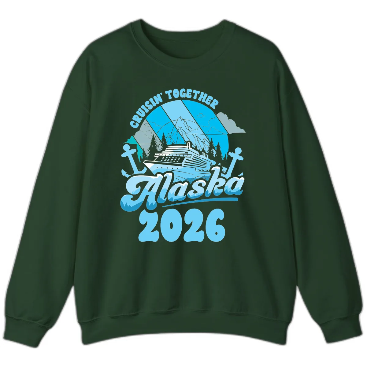 Cruisin' Together Alaska 2026 Cruise Ship Sweatshirt in Forest Green