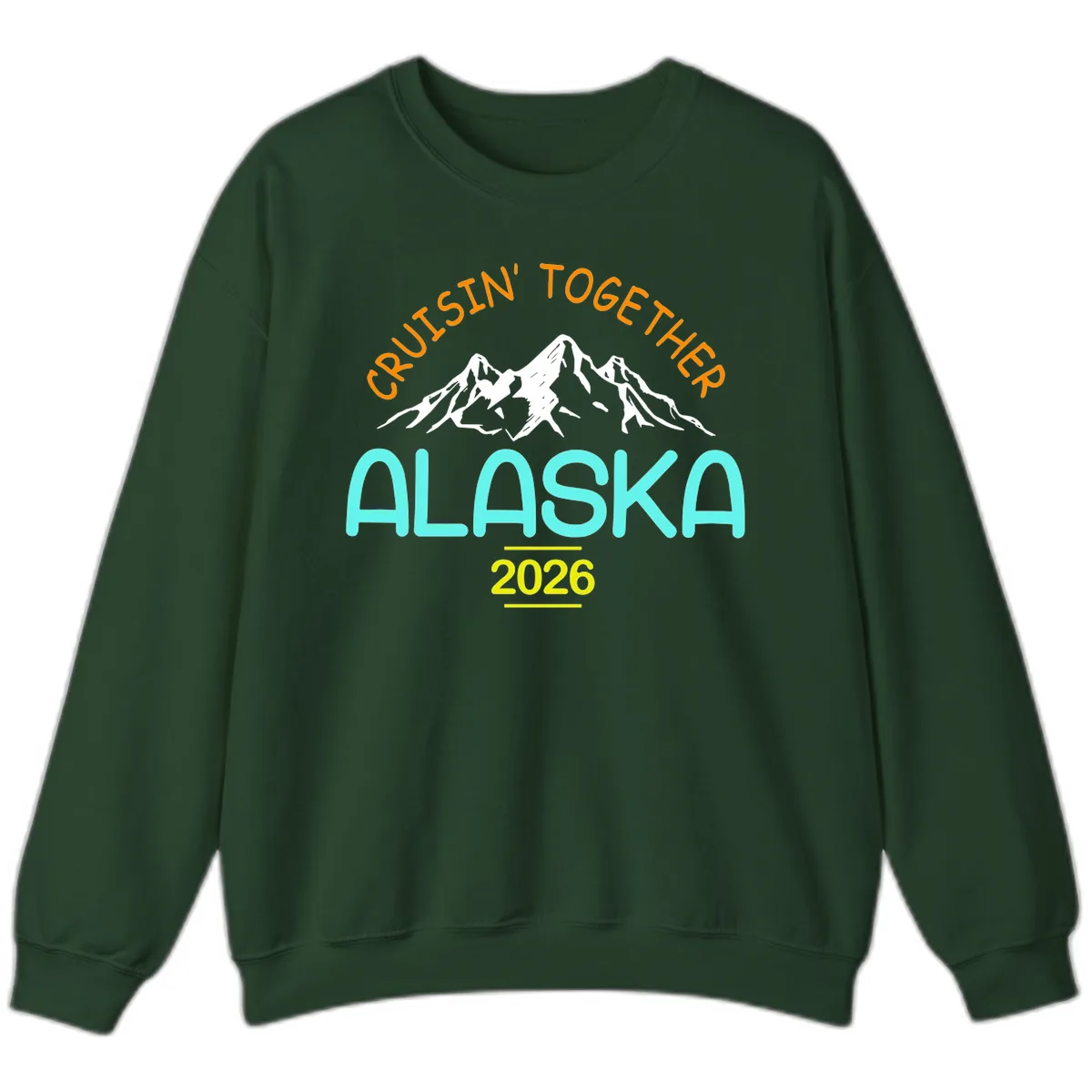 Cruisin' Together Alaska 2026 Mountain Design Sweatshirt in Forest Green