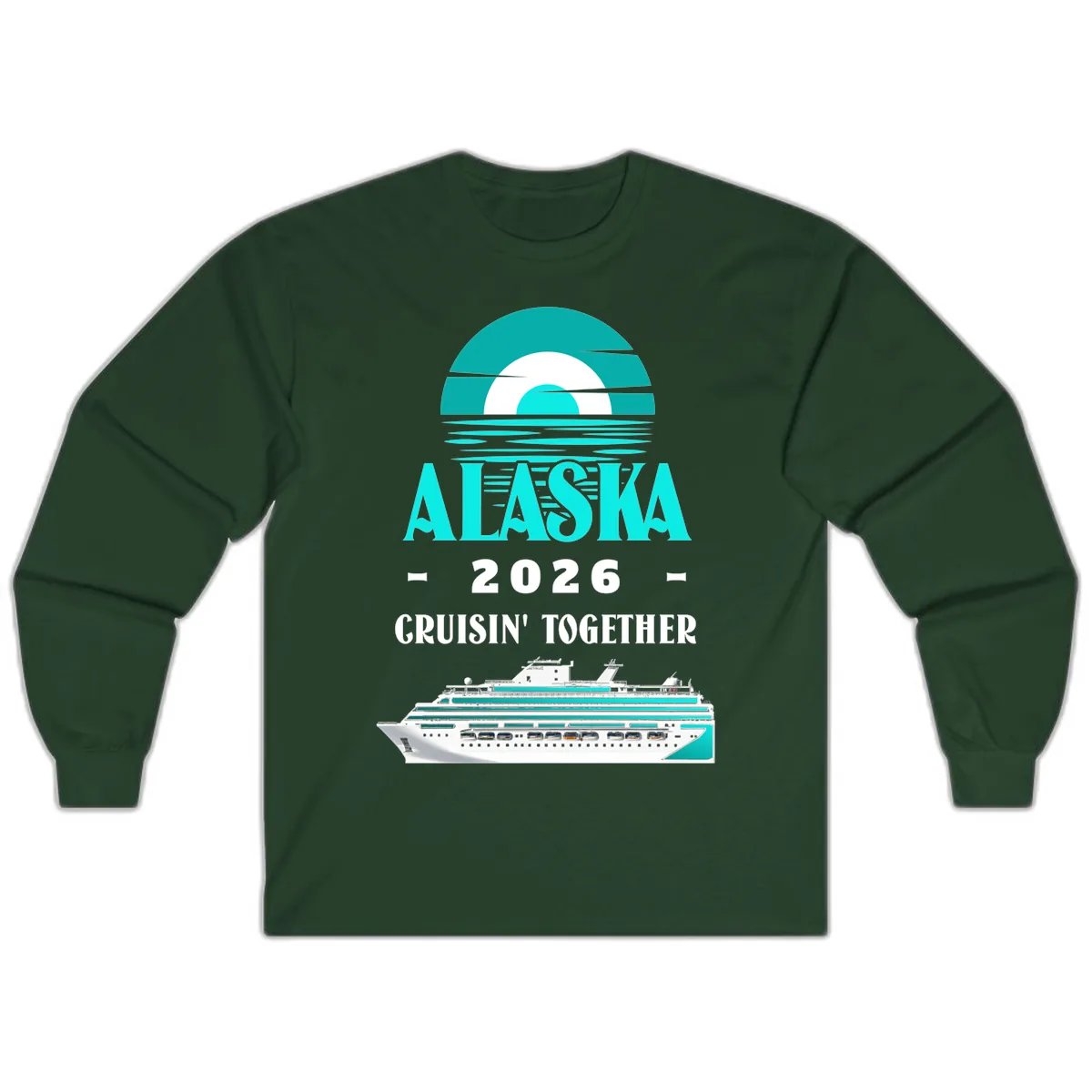 Alaska 2026 Cruisin' Together Family Cruise Long Sleeve in Forest Green