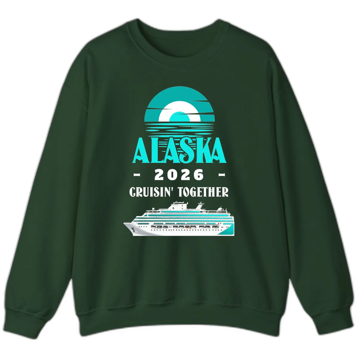 Alaska 2026 Cruisin' Together Family Cruise Sweatshirt in Forest Green