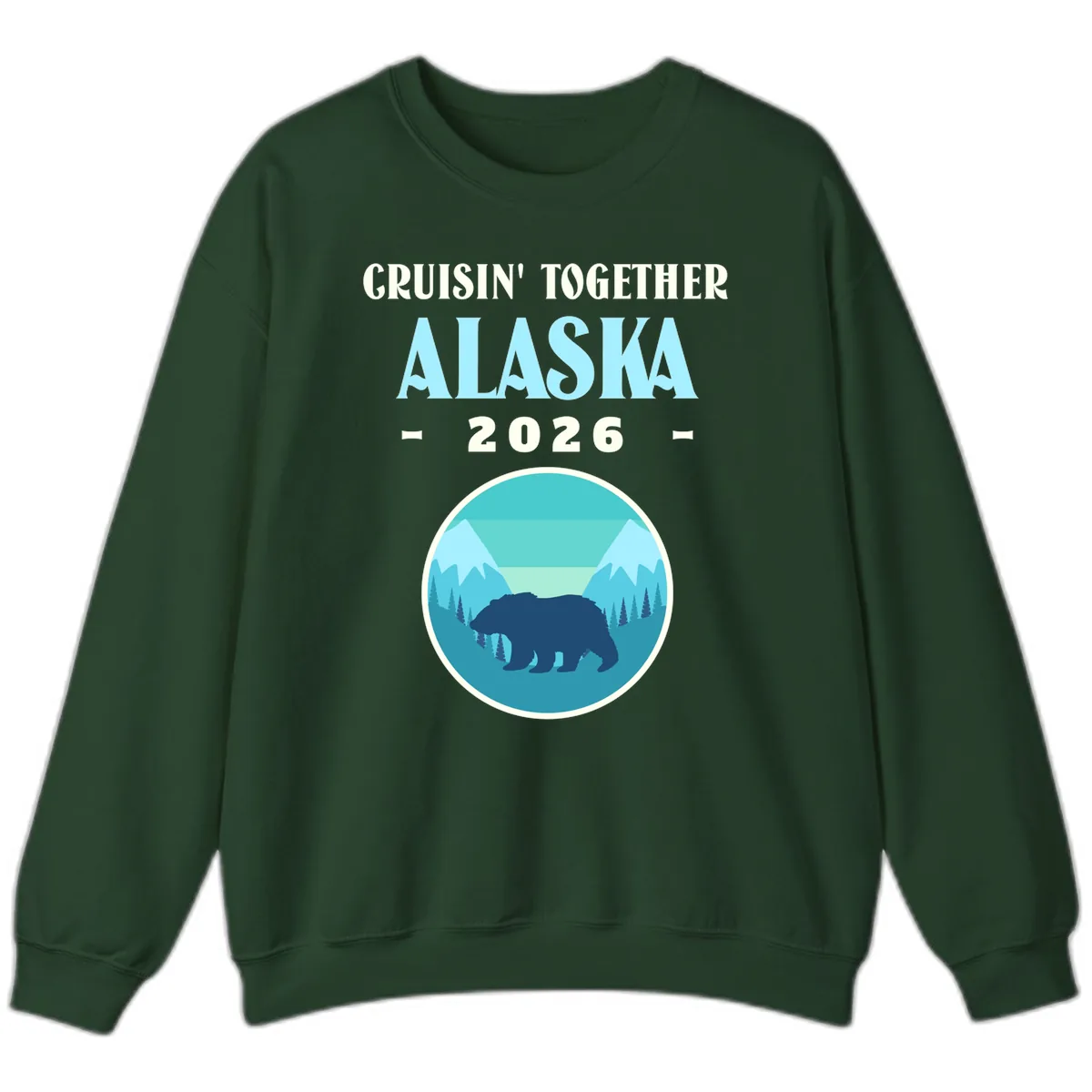 Cruisin' Together Alaska 2026 Bear Silhouette Sweatshirt in Forest Green